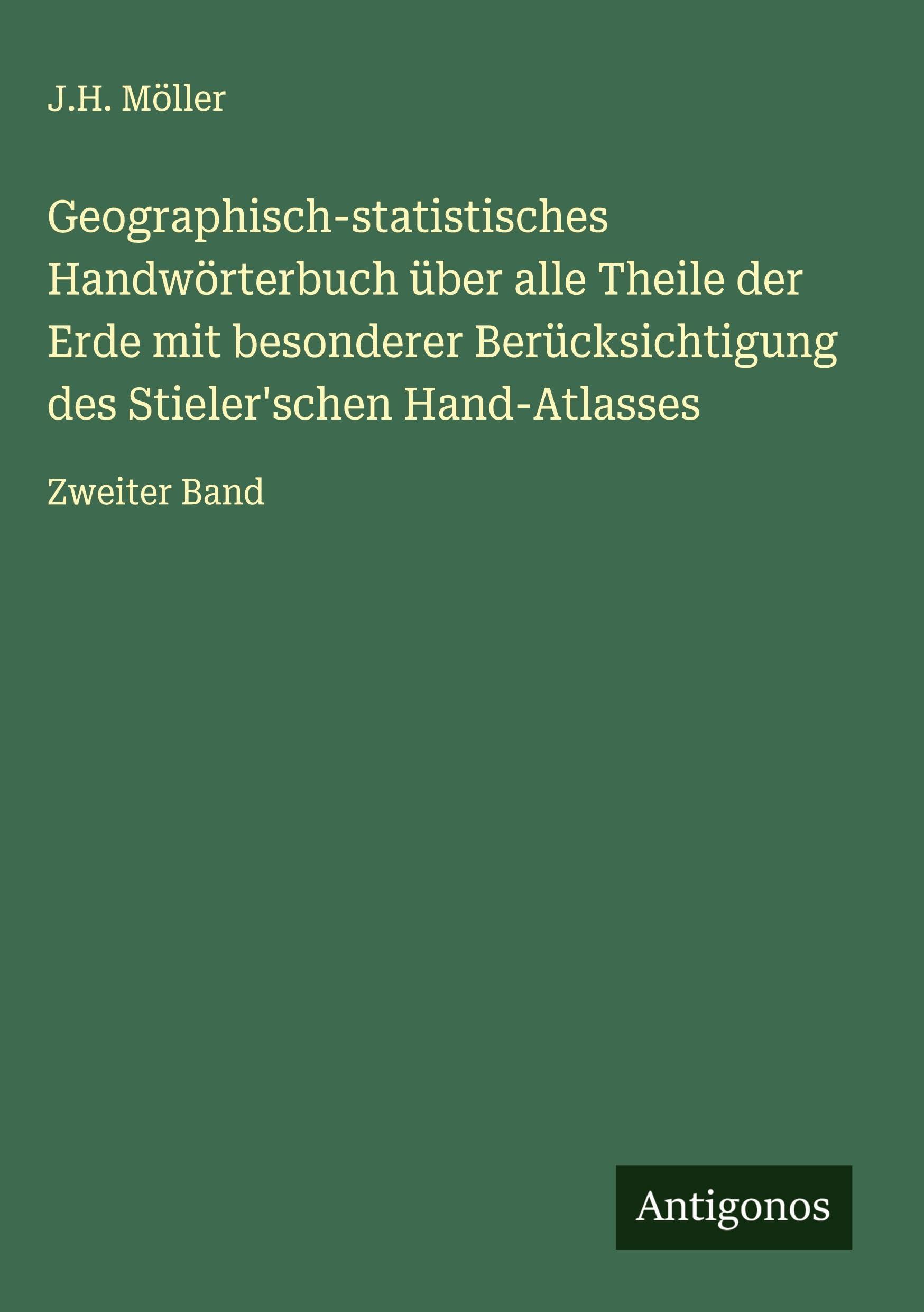 Geographisch-statistisches Handwörterbuch über alle Theile der Erde mit besonderer Berücksichtigung des Stieler'schen Hand-Atlasses Classics
