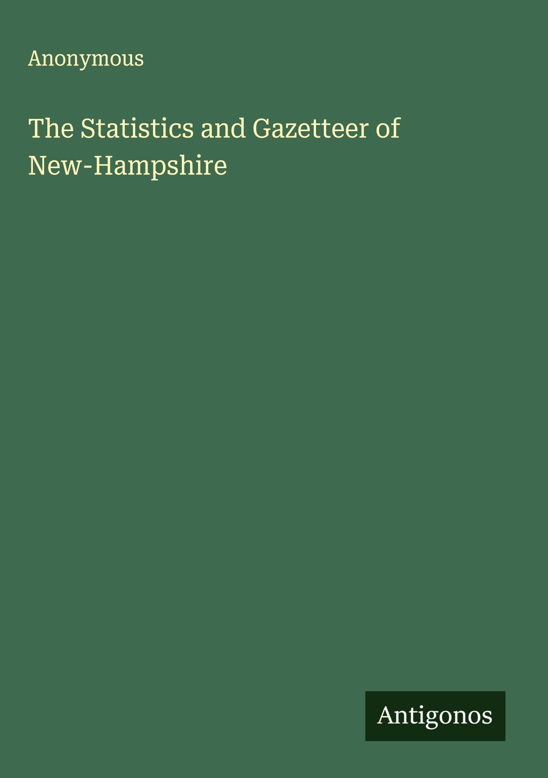 The Statistics and Gazetteer of New-Hampshire Classics