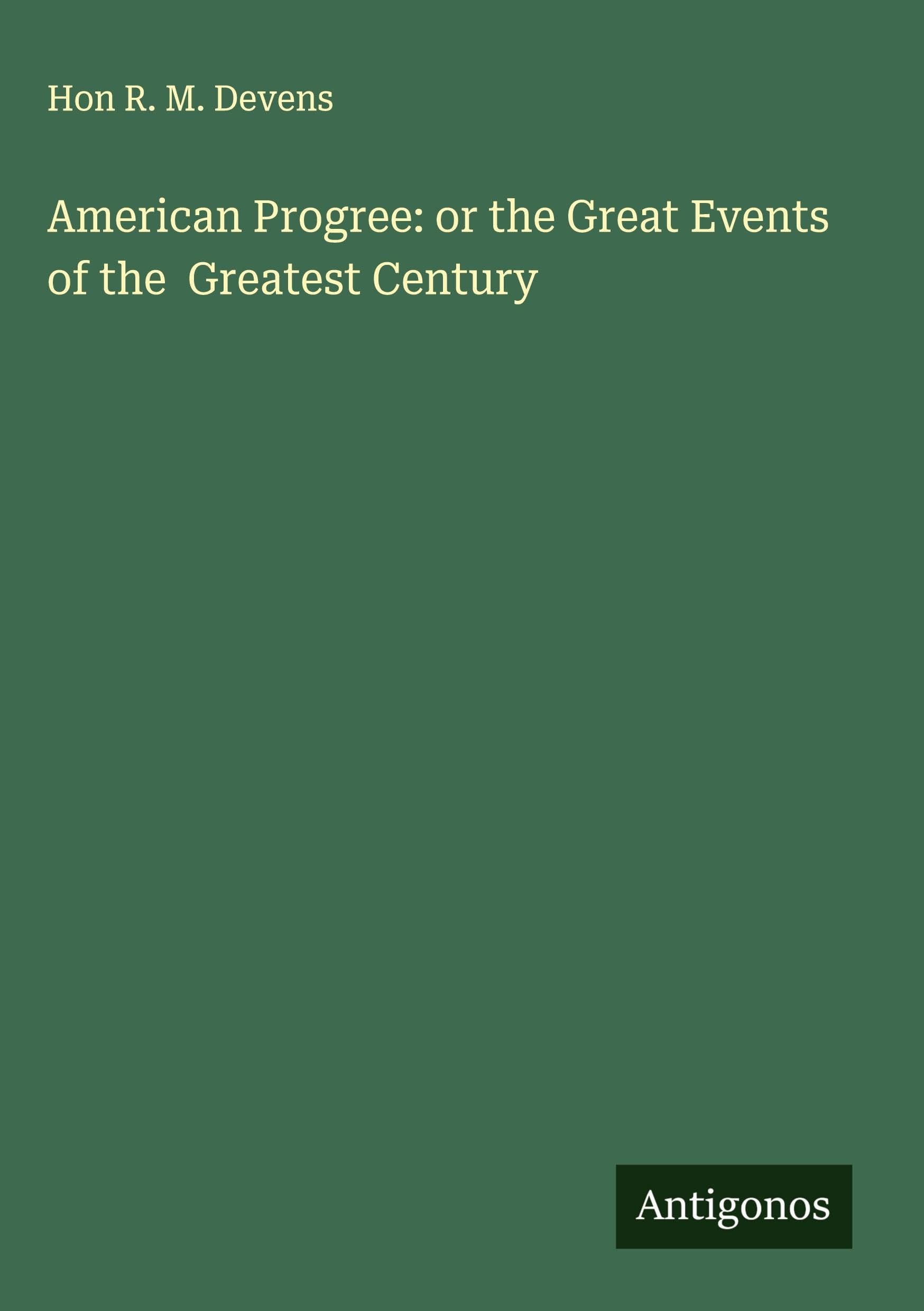 American Progree: or the Great Events of the  Greatest Century Classics