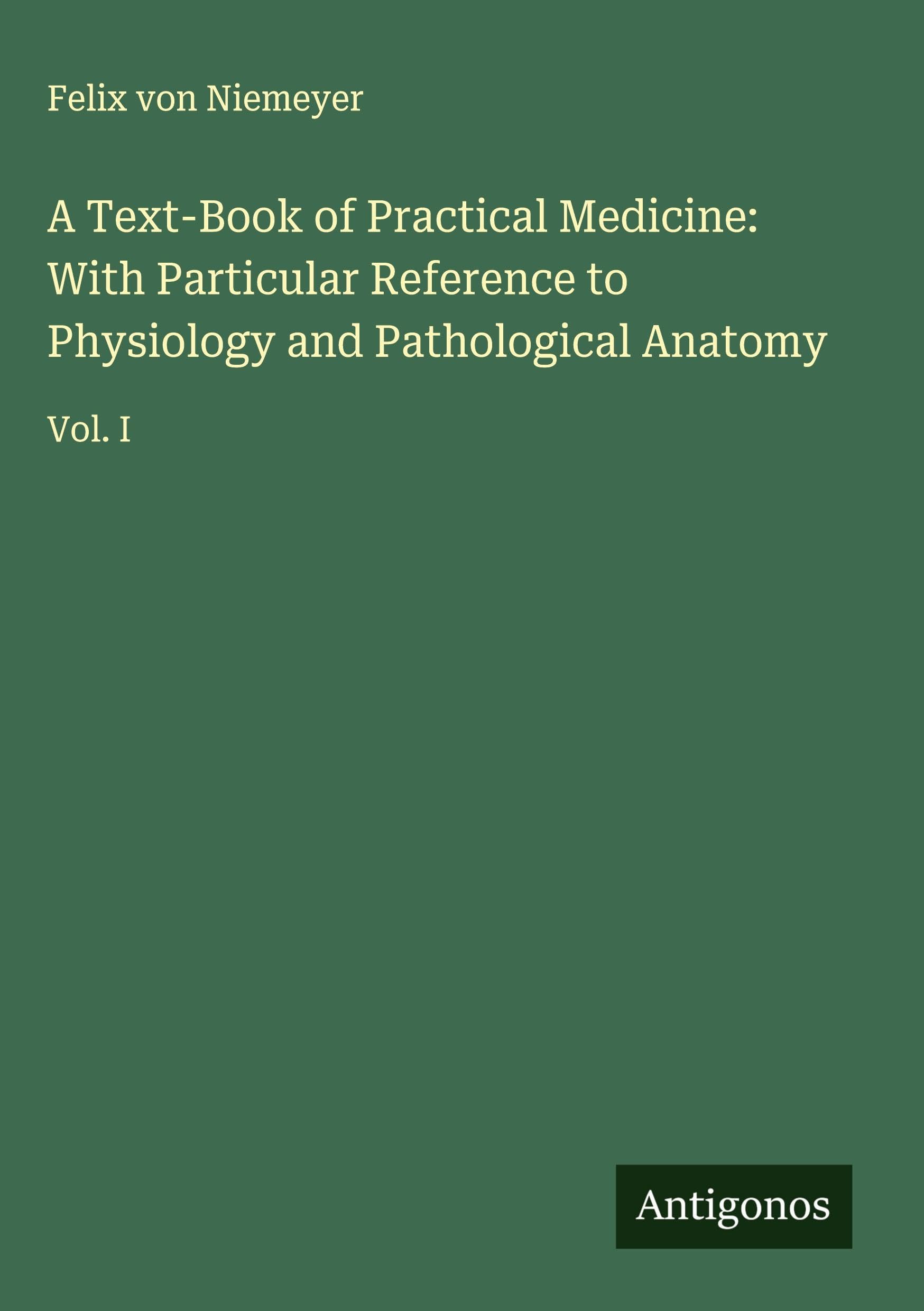 A Text-Book of Practical Medicine: With Particular Reference to Physiology and Pathological Anatomy Classics