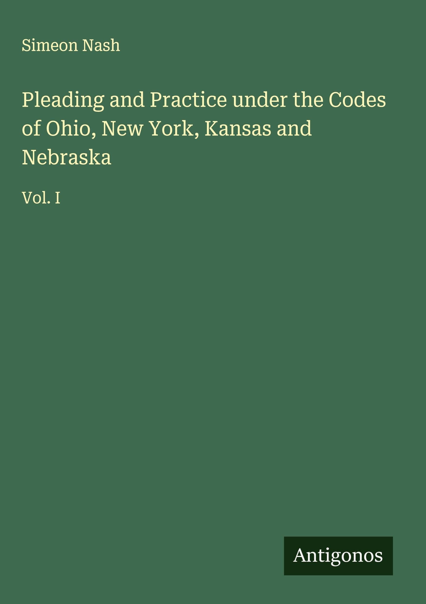 Pleading and Practice under the Codes of Ohio, New York, Kansas and Nebraska Classics