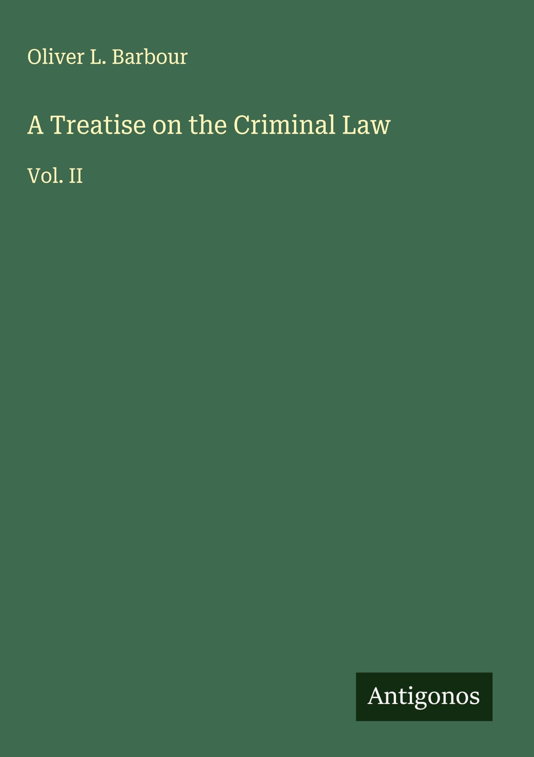 A Treatise on the Criminal Law Classics