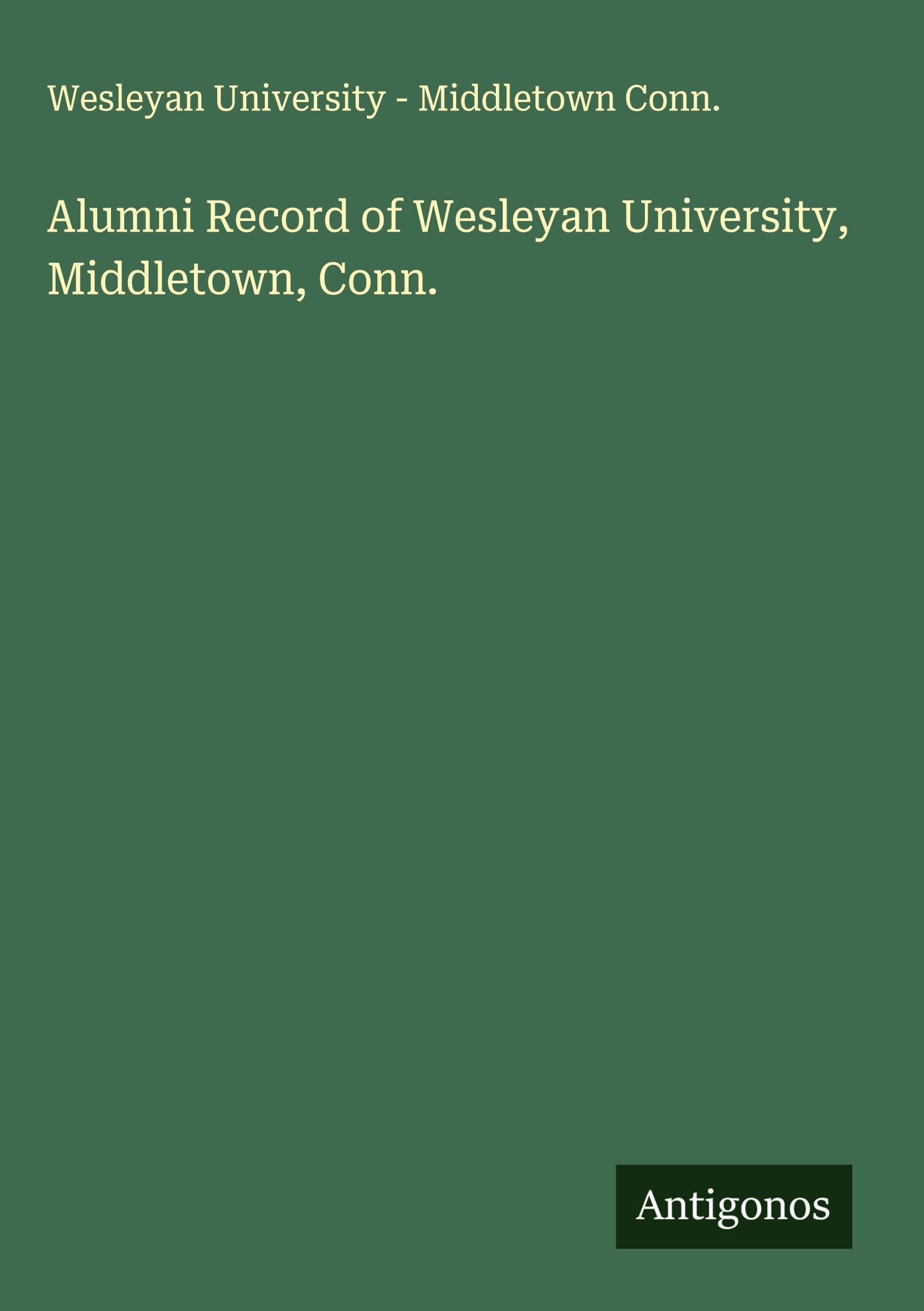 Alumni Record of Wesleyan University, Middletown, Conn. Classics