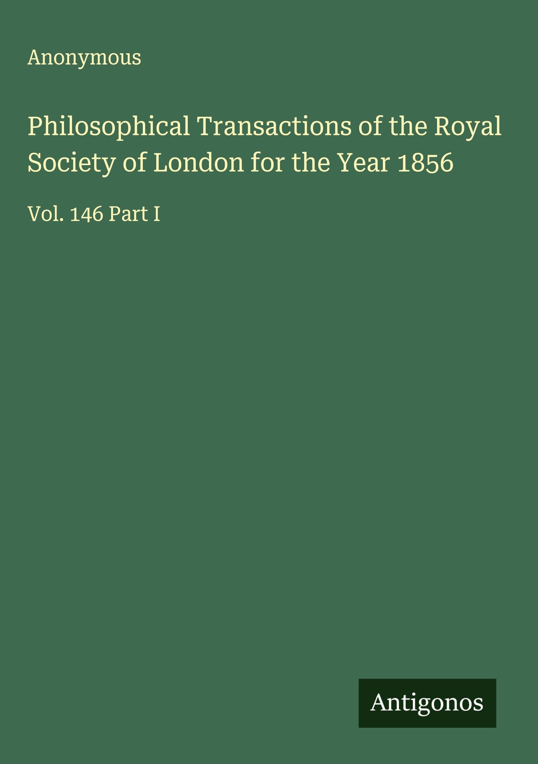 Philosophical Transactions of the Royal Society of London for the Year 1856 Classics