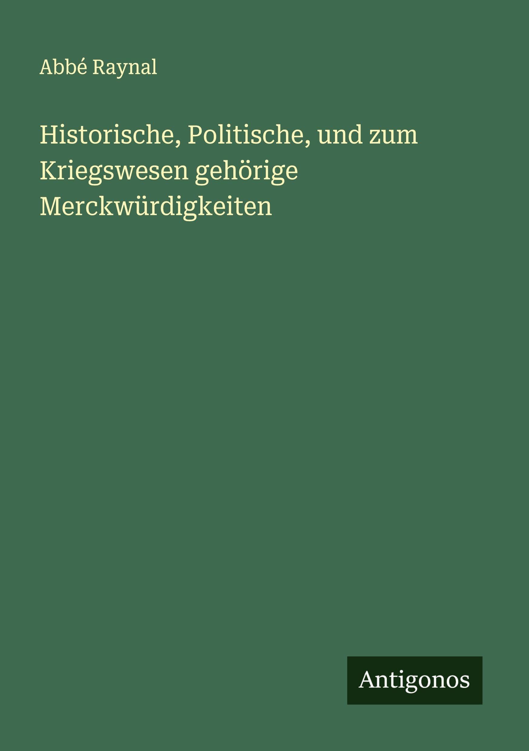 Historische, Politische, und zum Kriegswesen gehörige Merckwürdigkeiten Classics