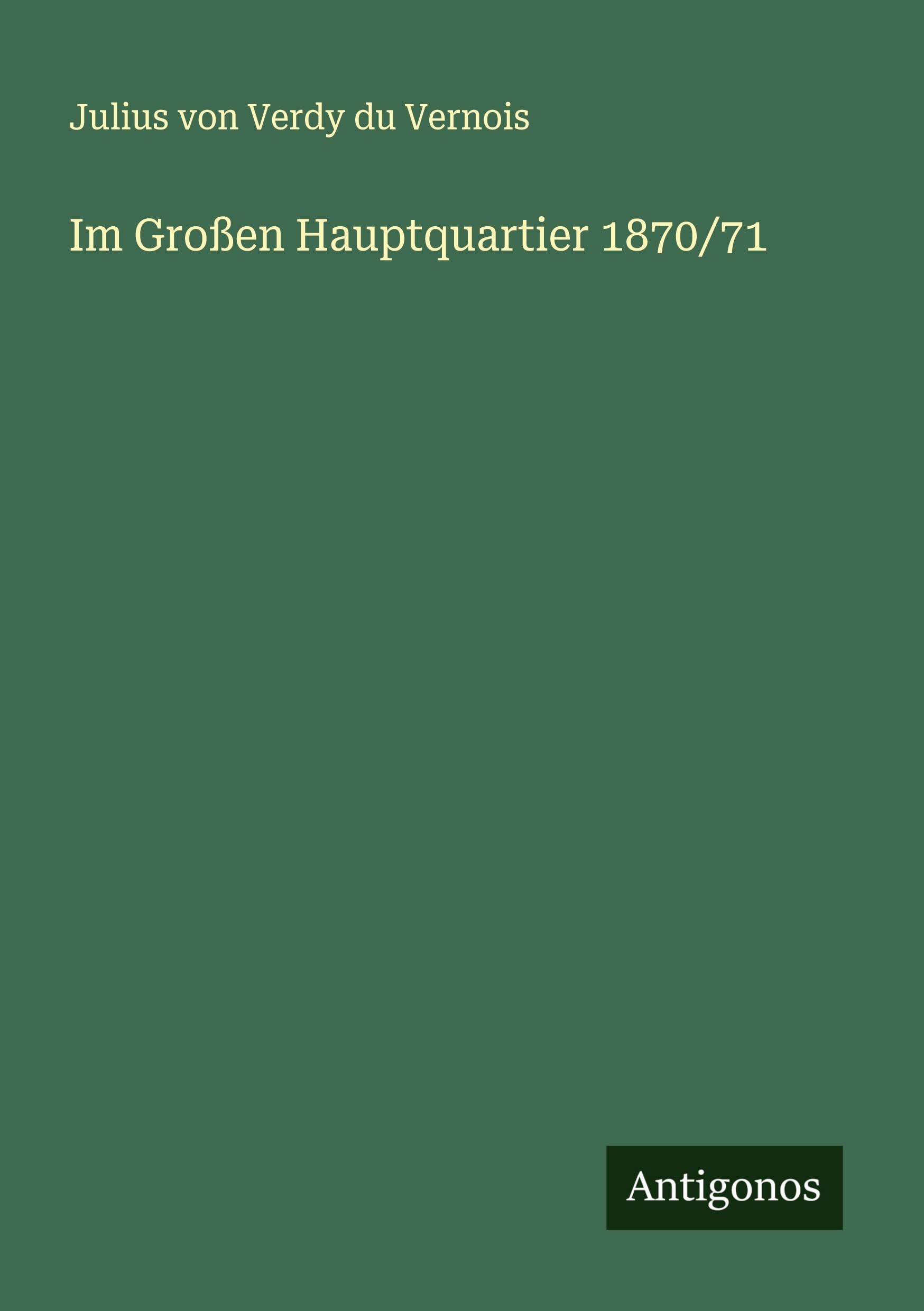 Im Großen Hauptquartier 1870/71 Classics