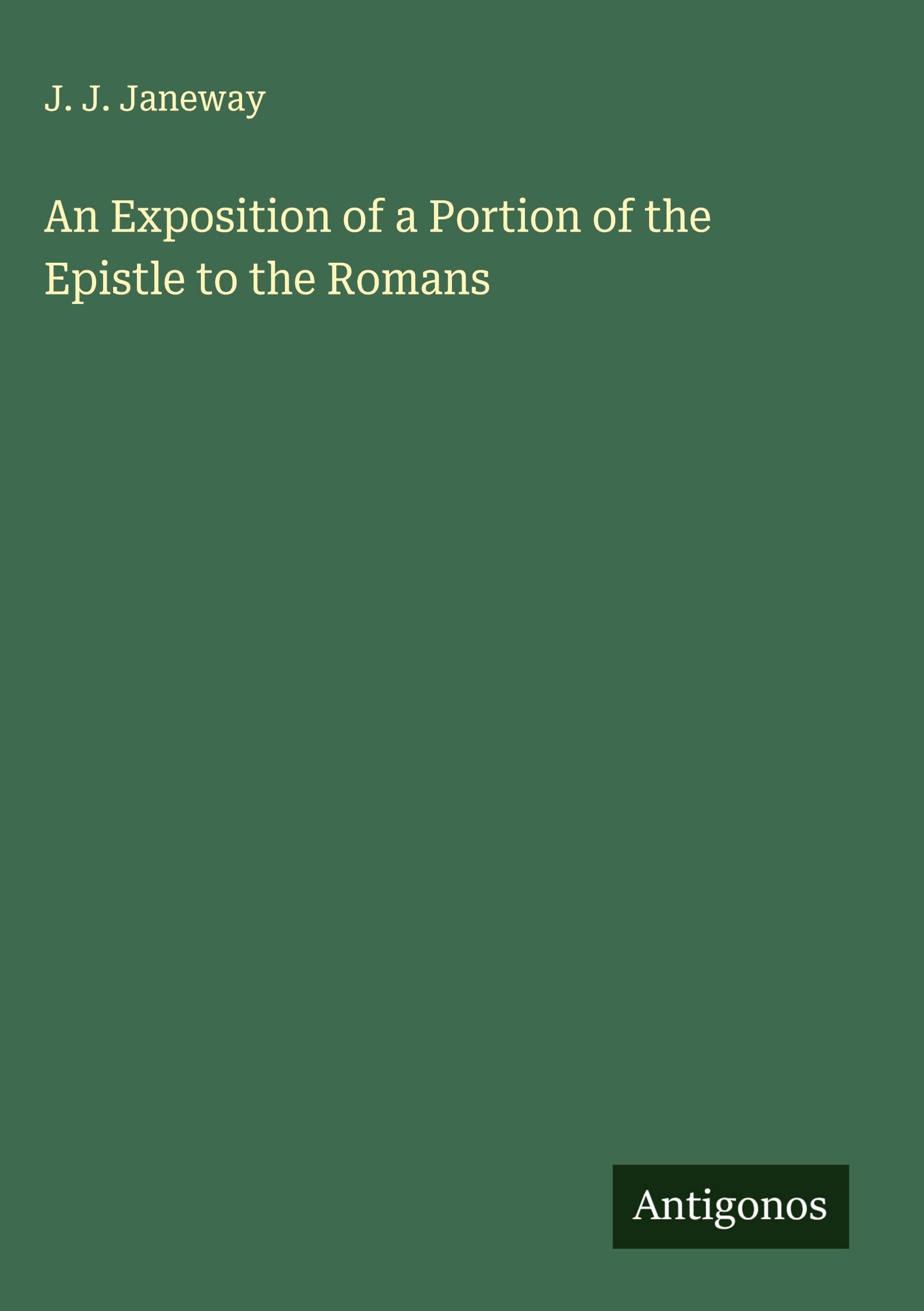An Exposition of a Portion of the Epistle to the Romans Classics