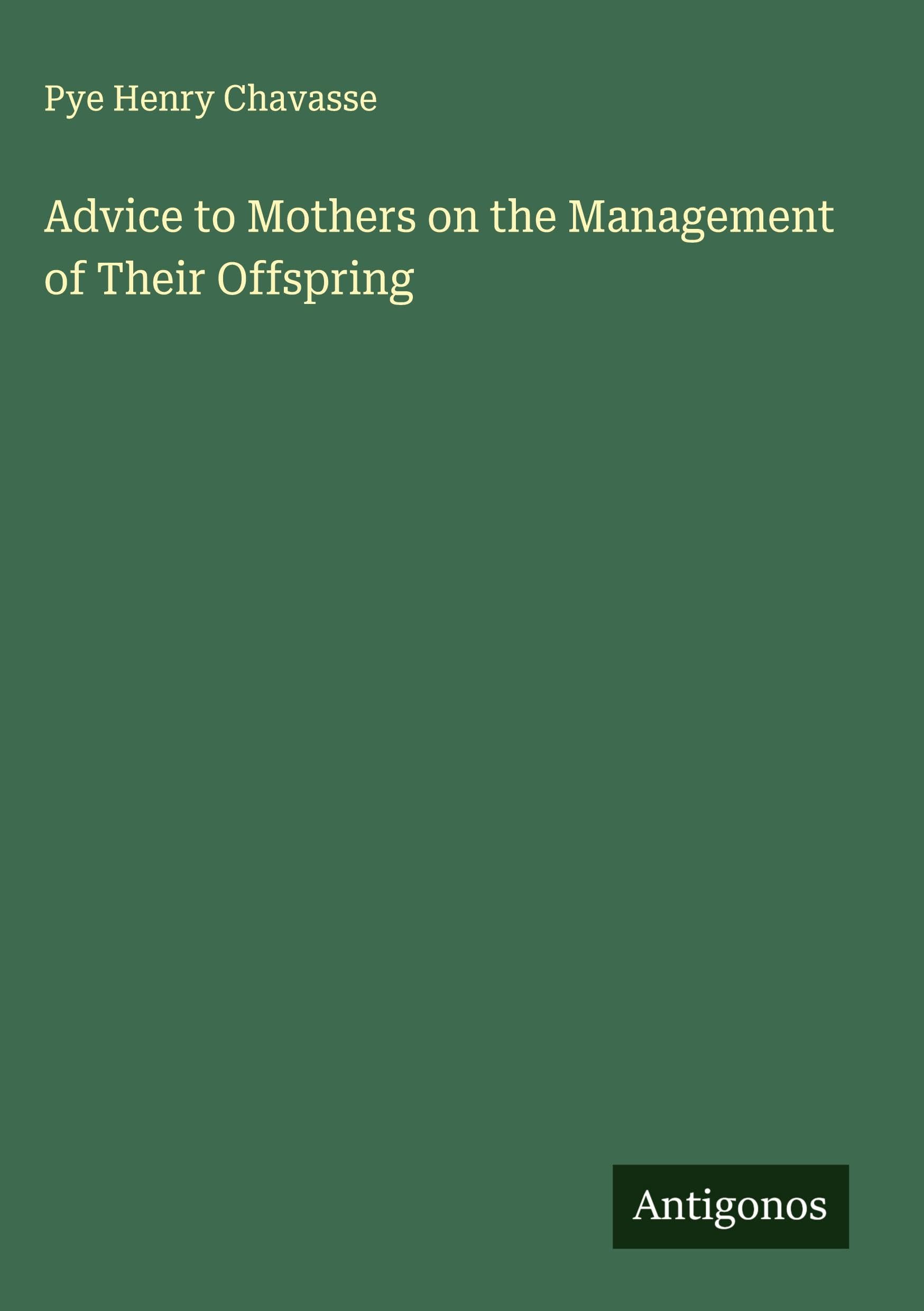 Advice to Mothers on the Management of Their Offspring Classics