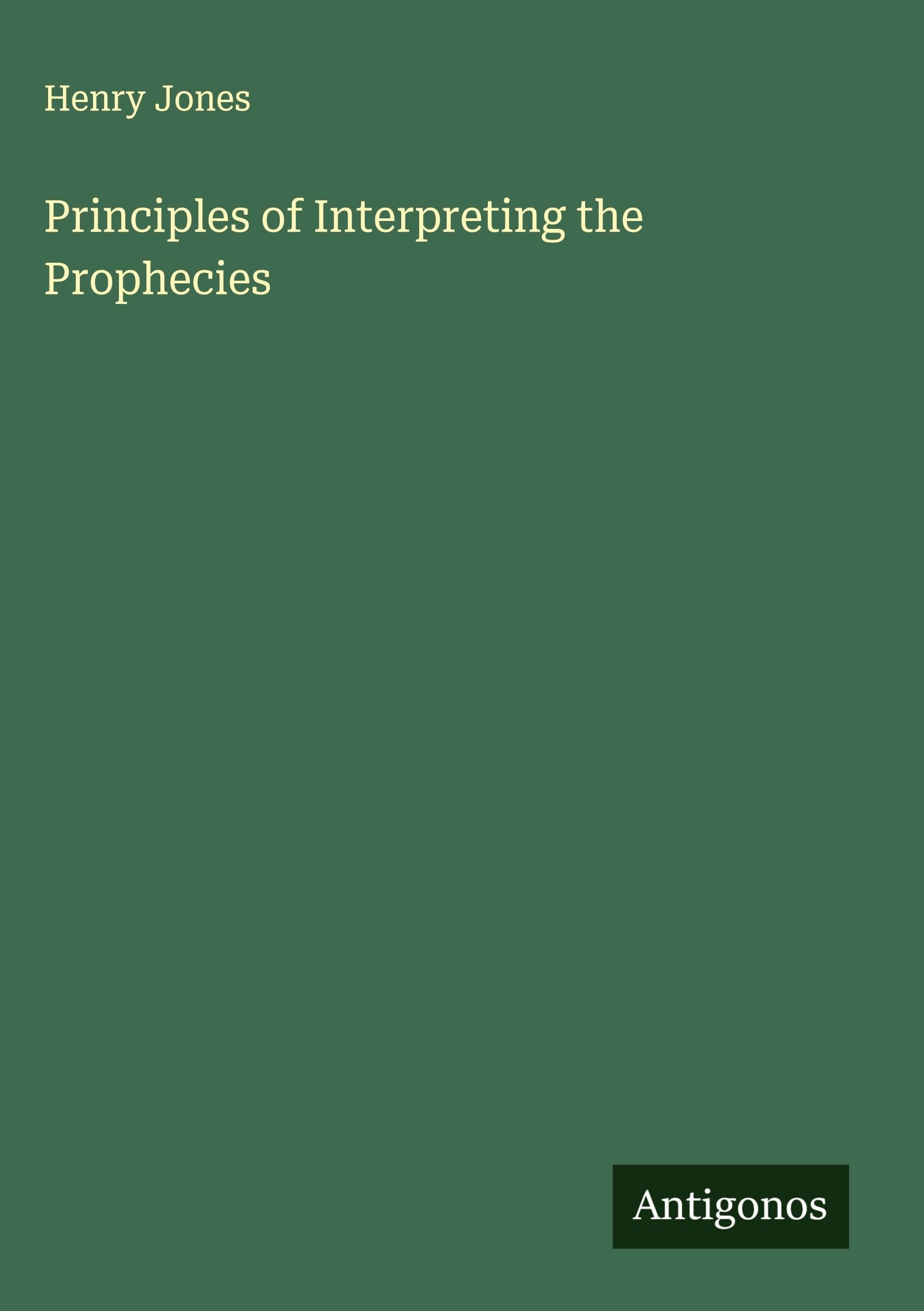 Principles of Interpreting the Prophecies Classics