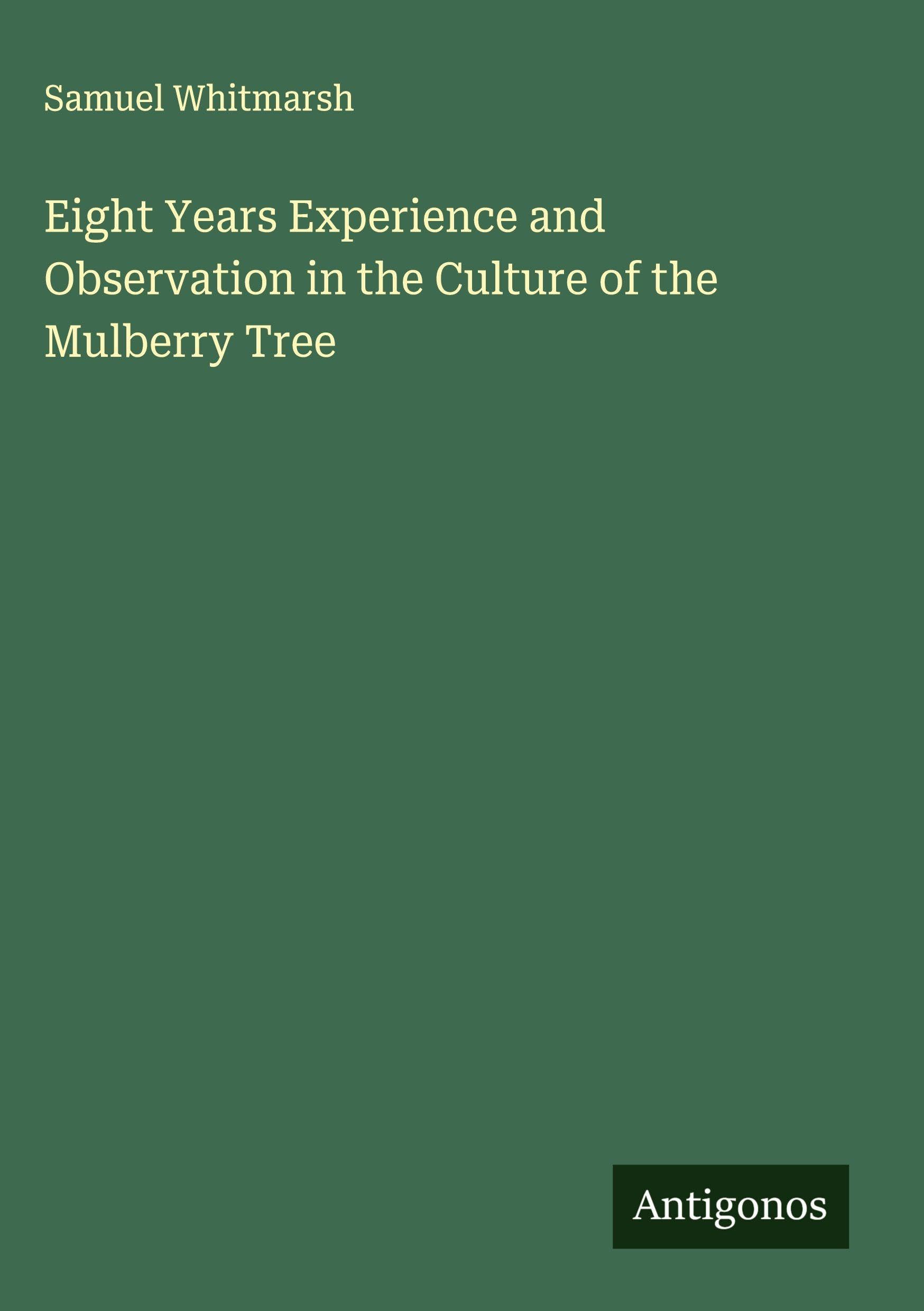 Eight Years Experience and Observation in the Culture of the Mulberry Tree Classics