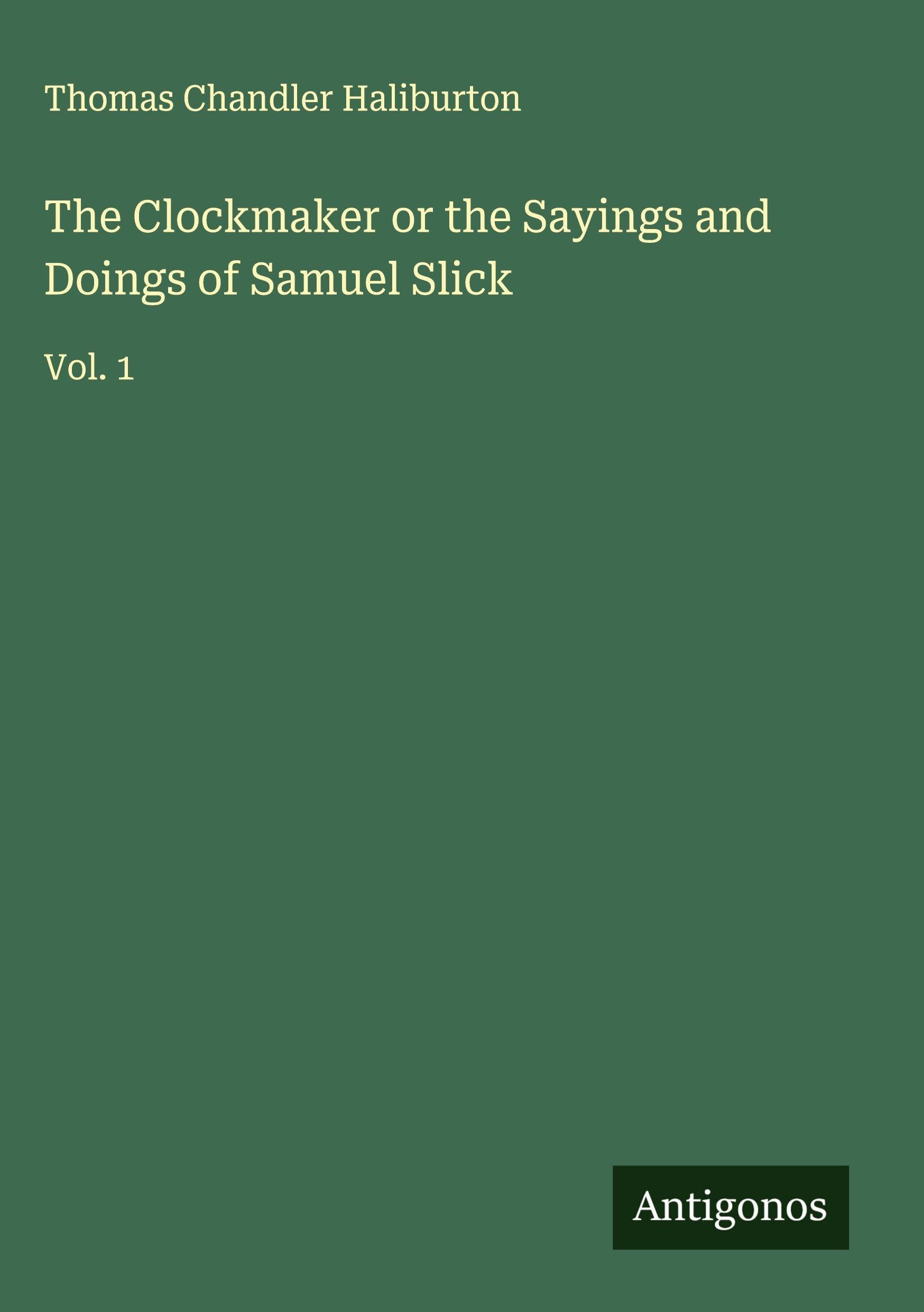 The Clockmaker or the Sayings and Doings of Samuel Slick Classics