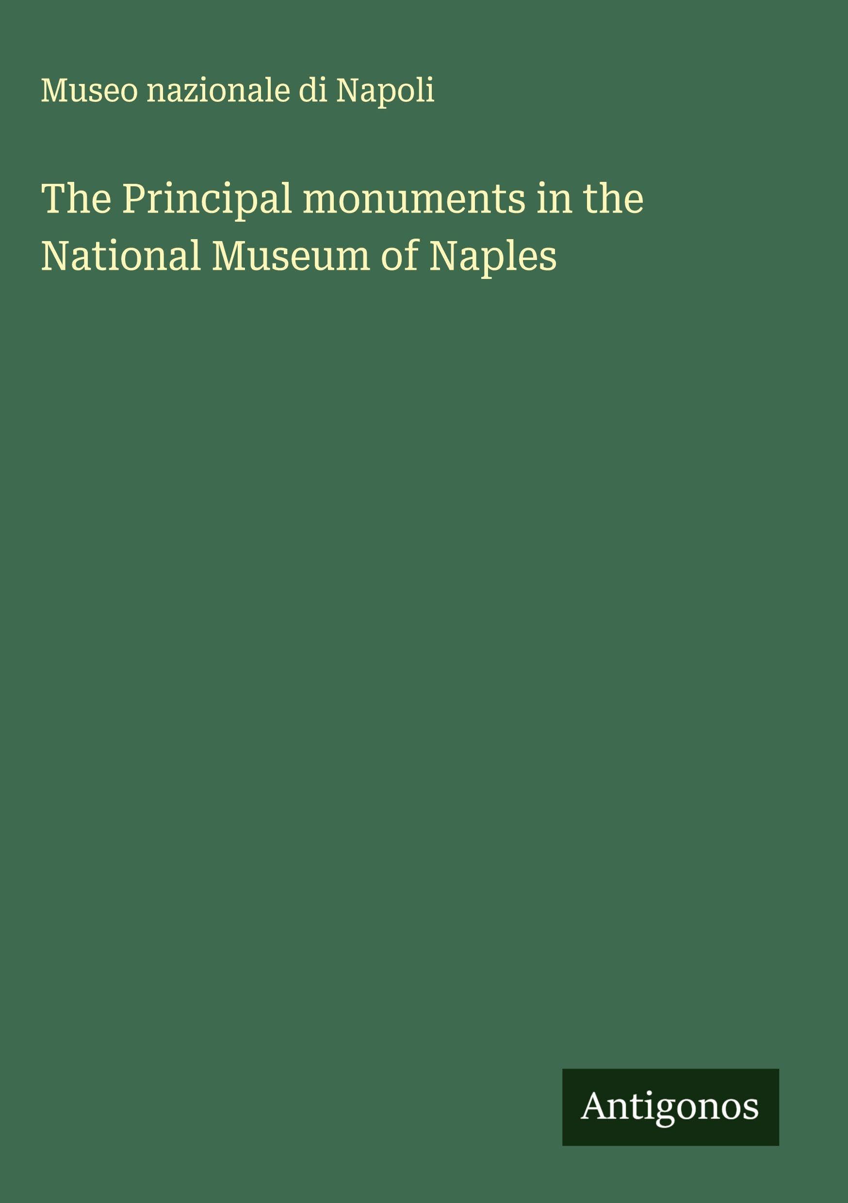 The Principal monuments in the National Museum of Naples Classics