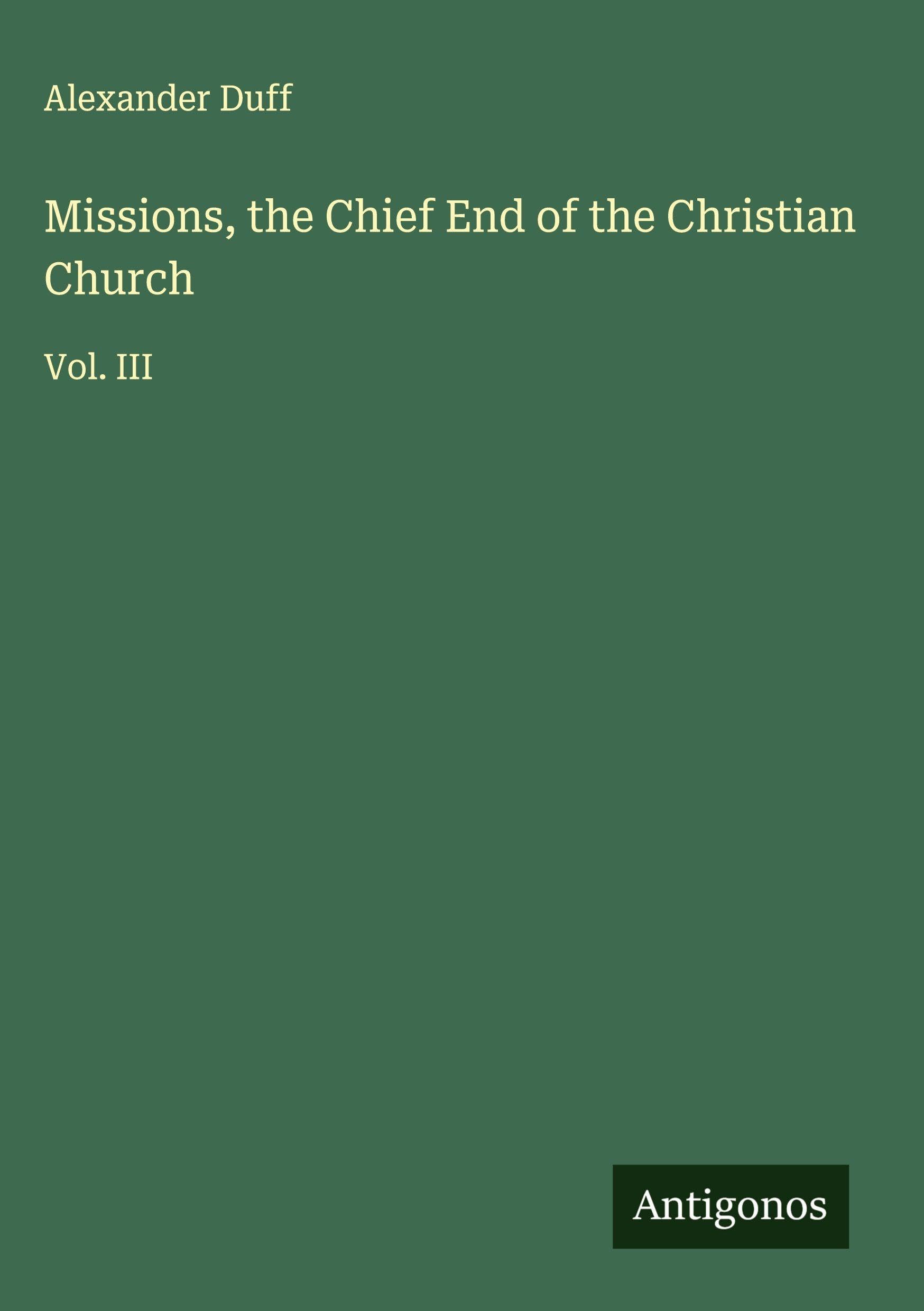 Missions, the Chief End of the Christian Church Classics