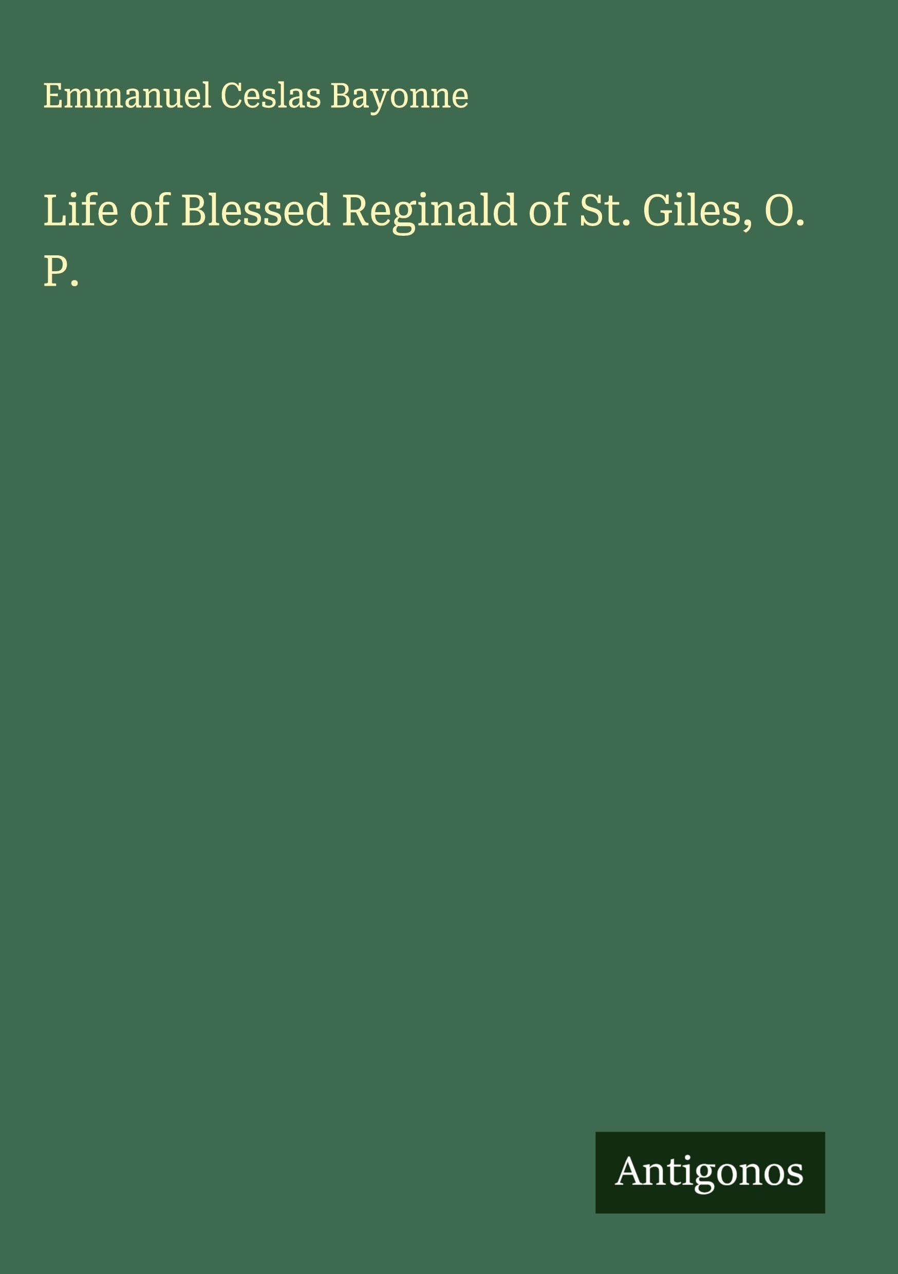 Life of Blessed Reginald of St. Giles, O. P. Classics