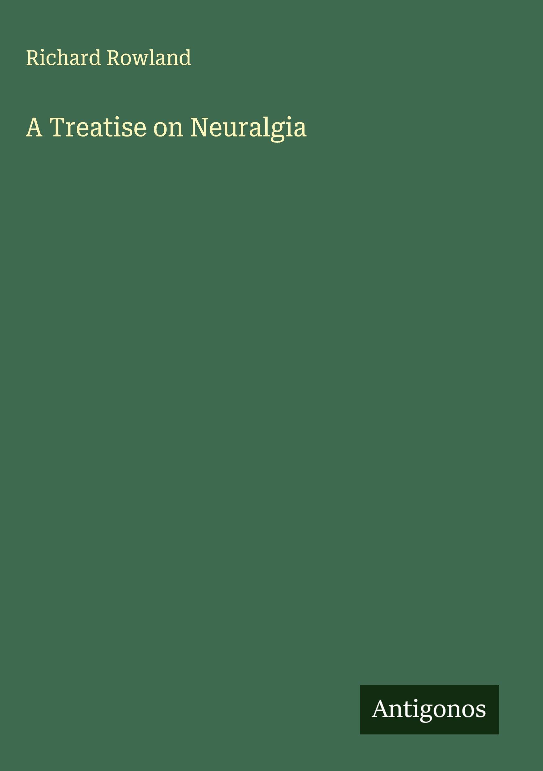A Treatise on Neuralgia Classics