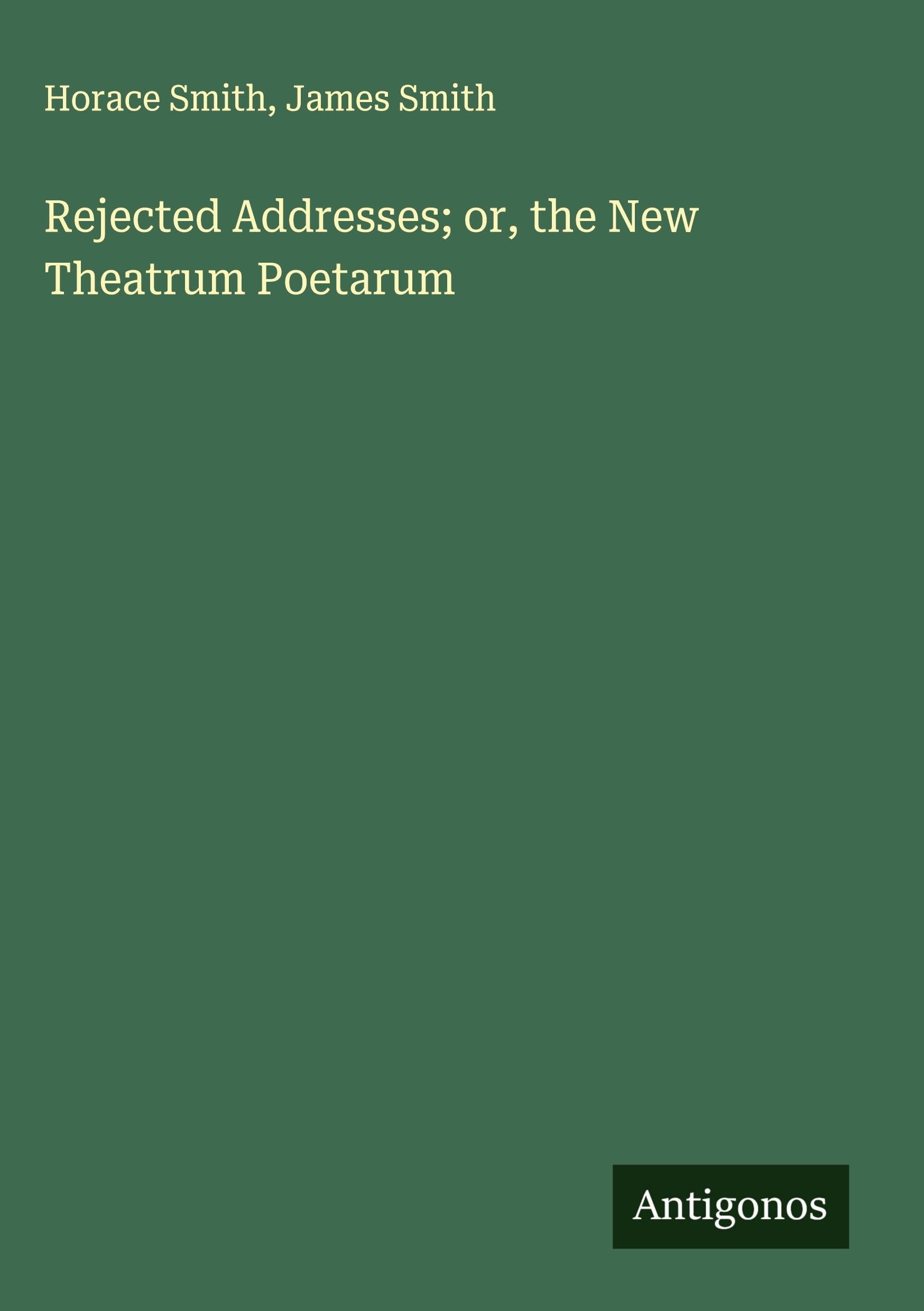 Rejected Addresses; or, the New Theatrum Poetarum Classics