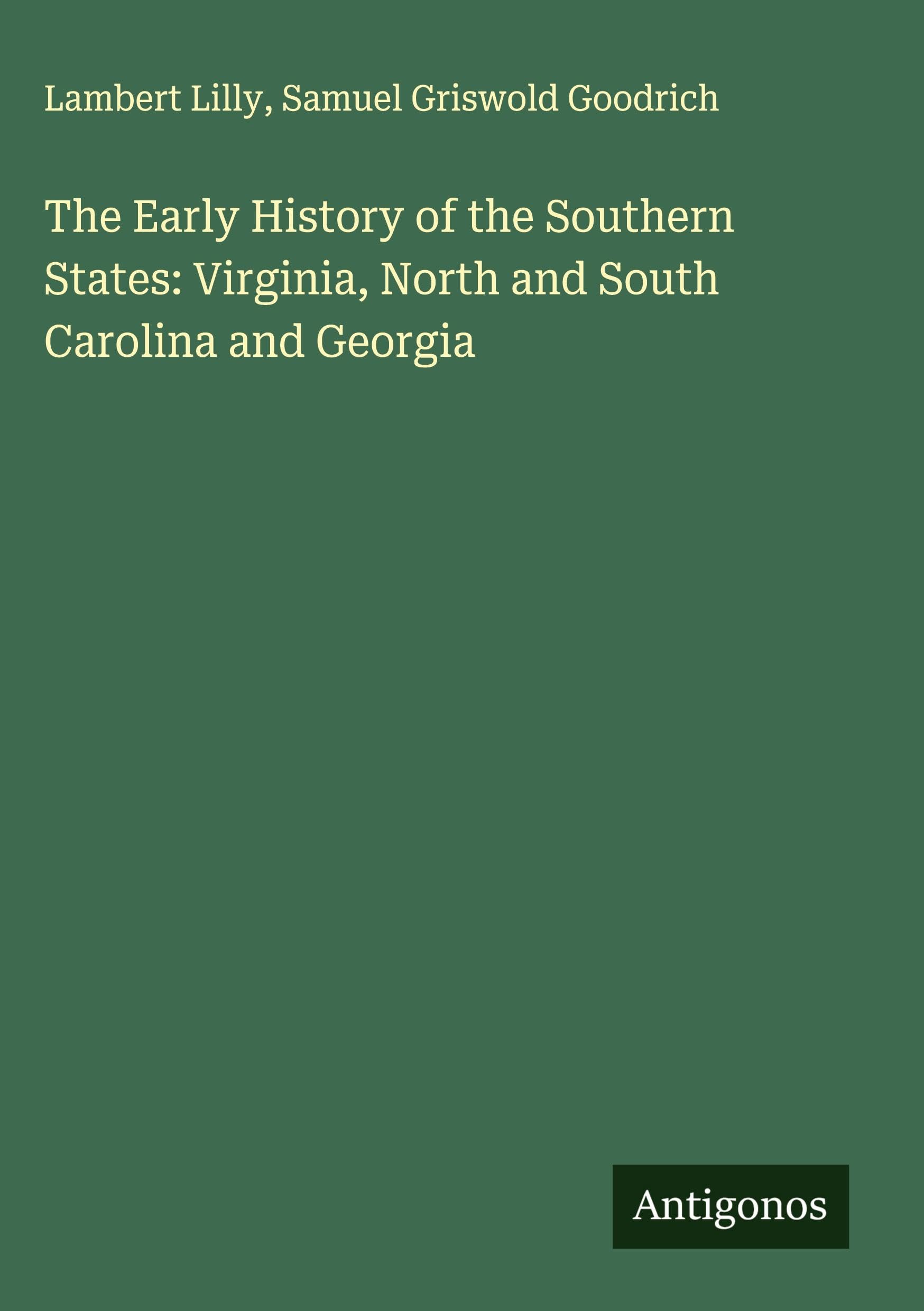 The Early History of the Southern States: Virginia, North and South Carolina and Georgia Classics