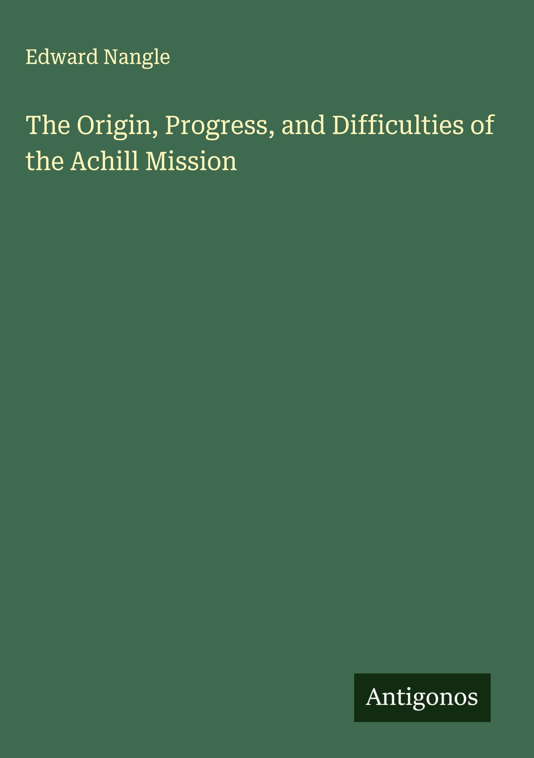 The Origin, Progress, and Difficulties of the Achill Mission Classics