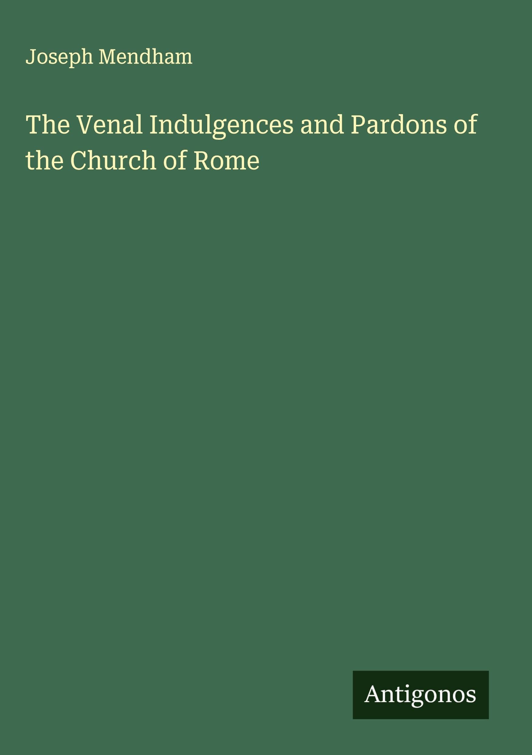 The Venal Indulgences and Pardons of the Church of Rome Classics