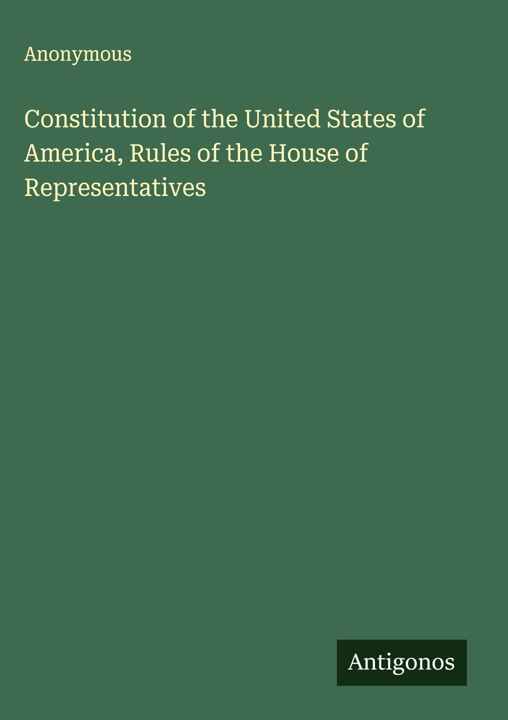 Constitution of the United States of America, Rules of the House of Representatives Classics
