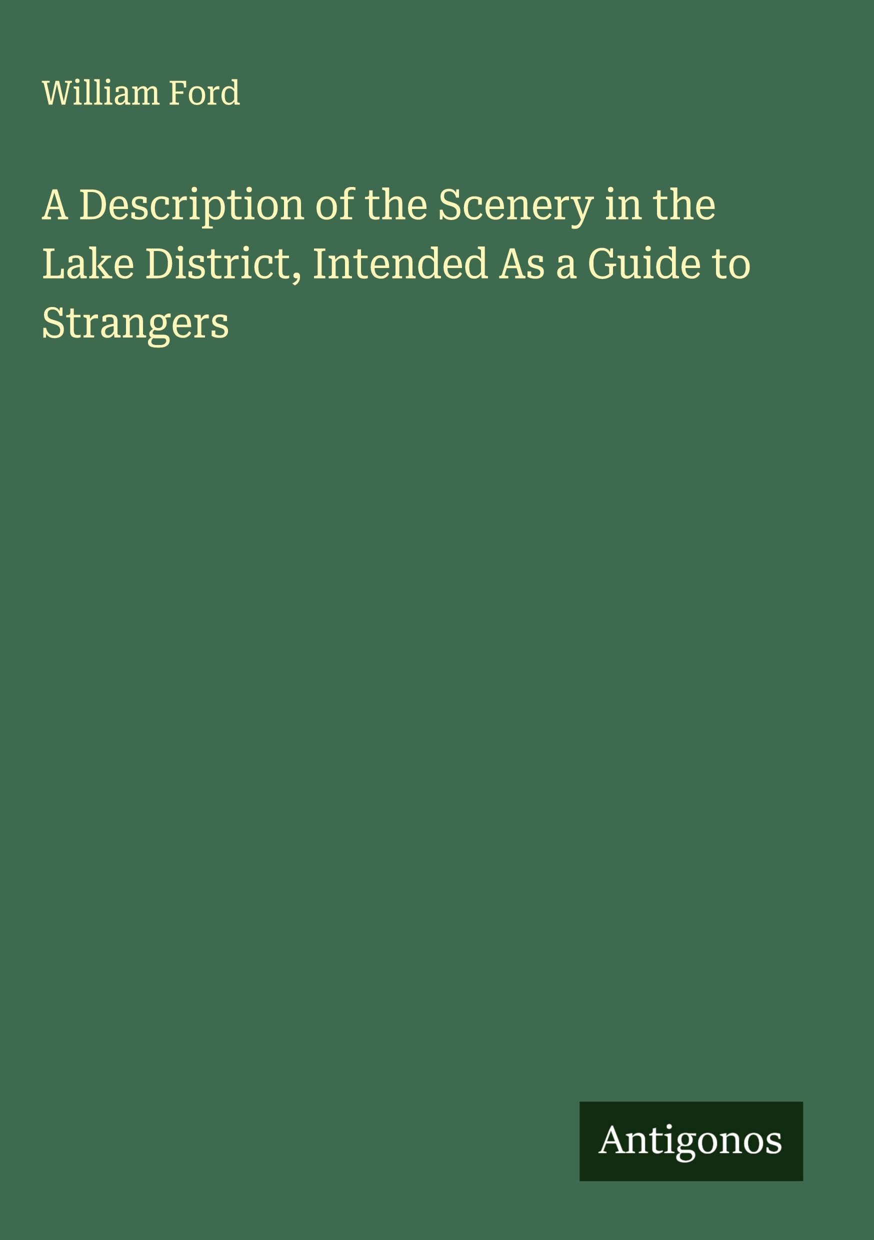 A Description of the Scenery in the Lake District, Intended As a Guide to Strangers Classics