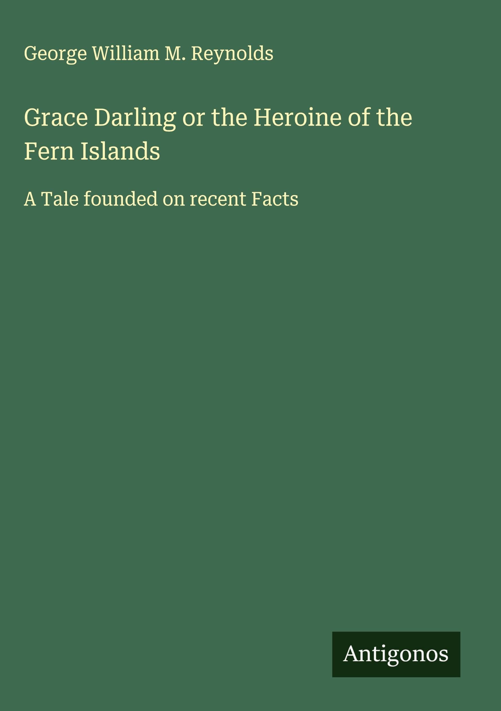 Grace Darling or the Heroine of the Fern Islands Classics
