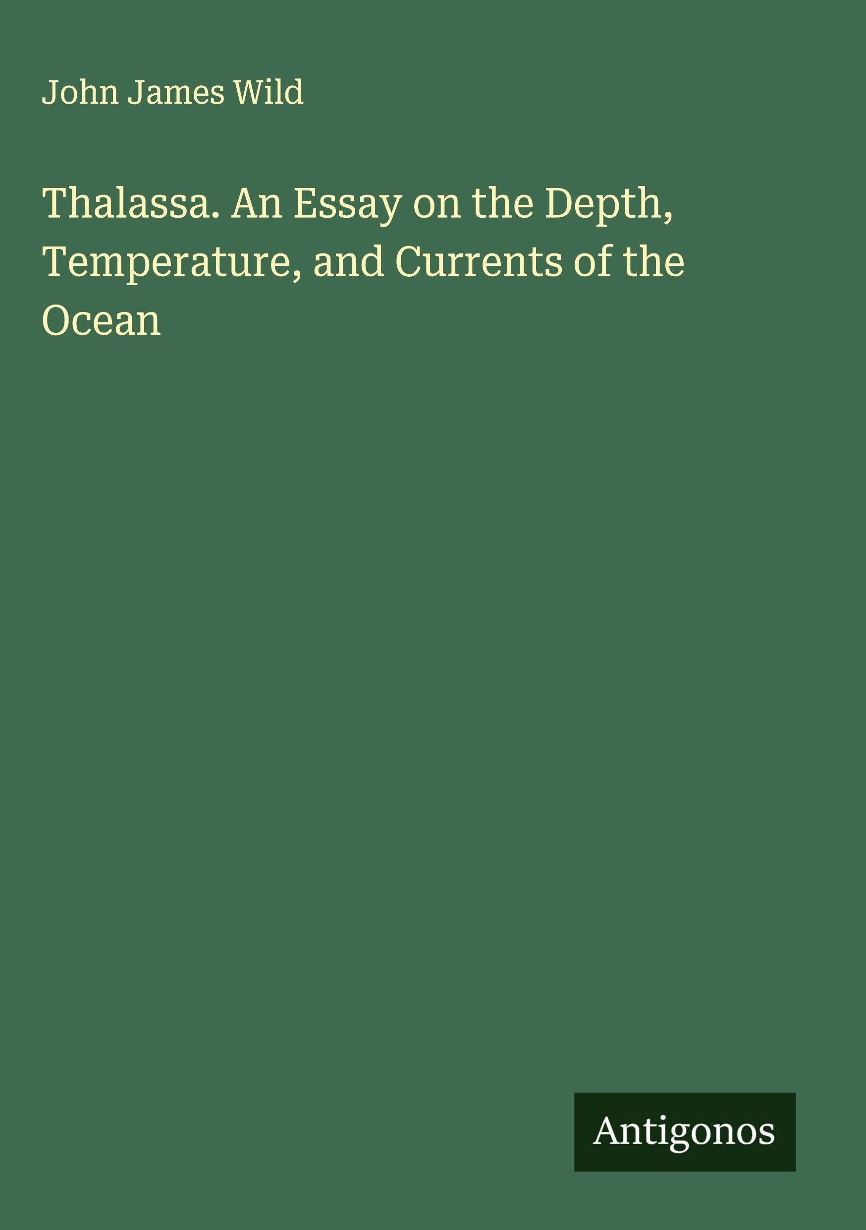 Thalassa. An Essay on the Depth, Temperature, and Currents of the Ocean Classics