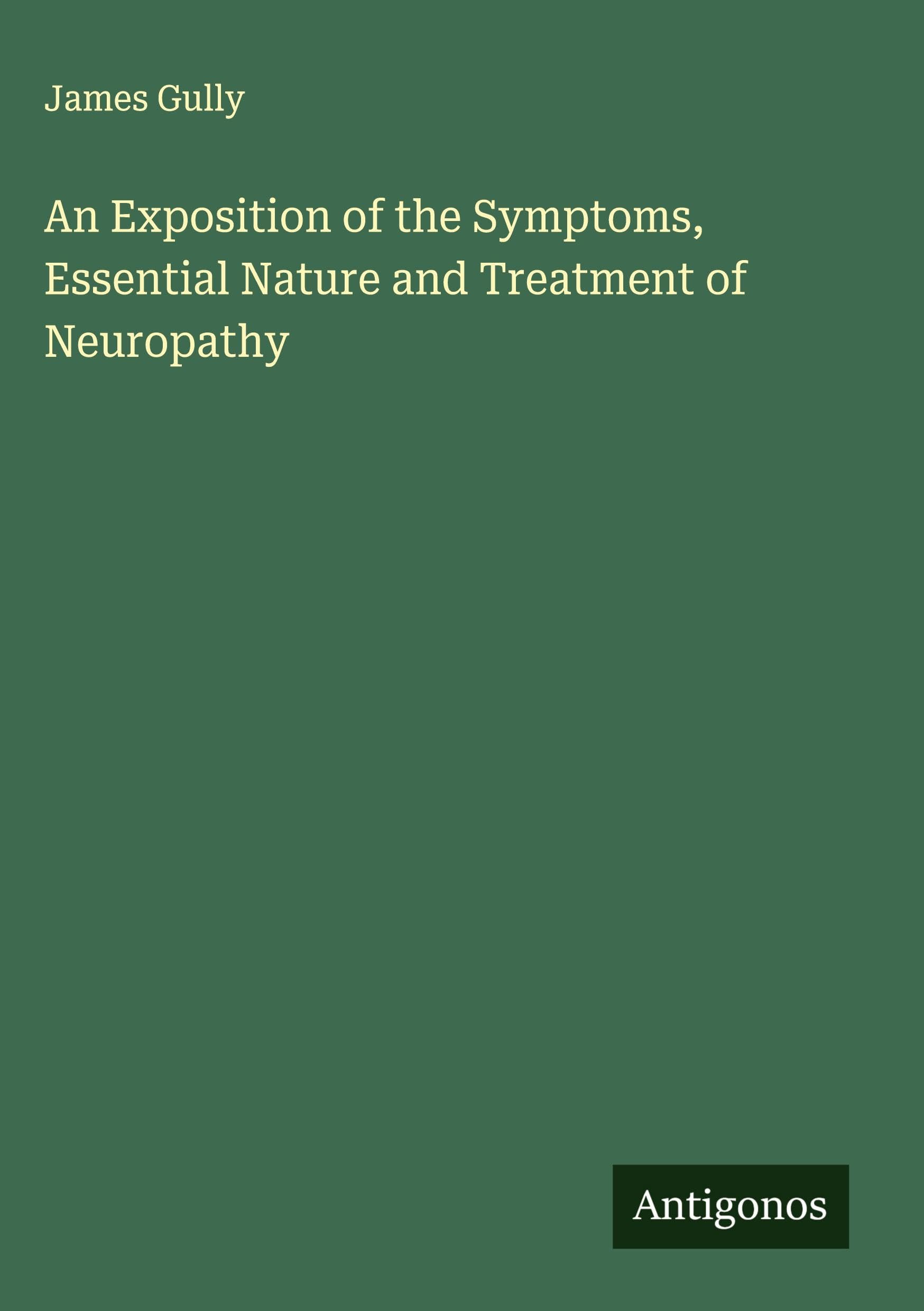 An Exposition of the Symptoms, Essential Nature and Treatment of Neuropathy Classics