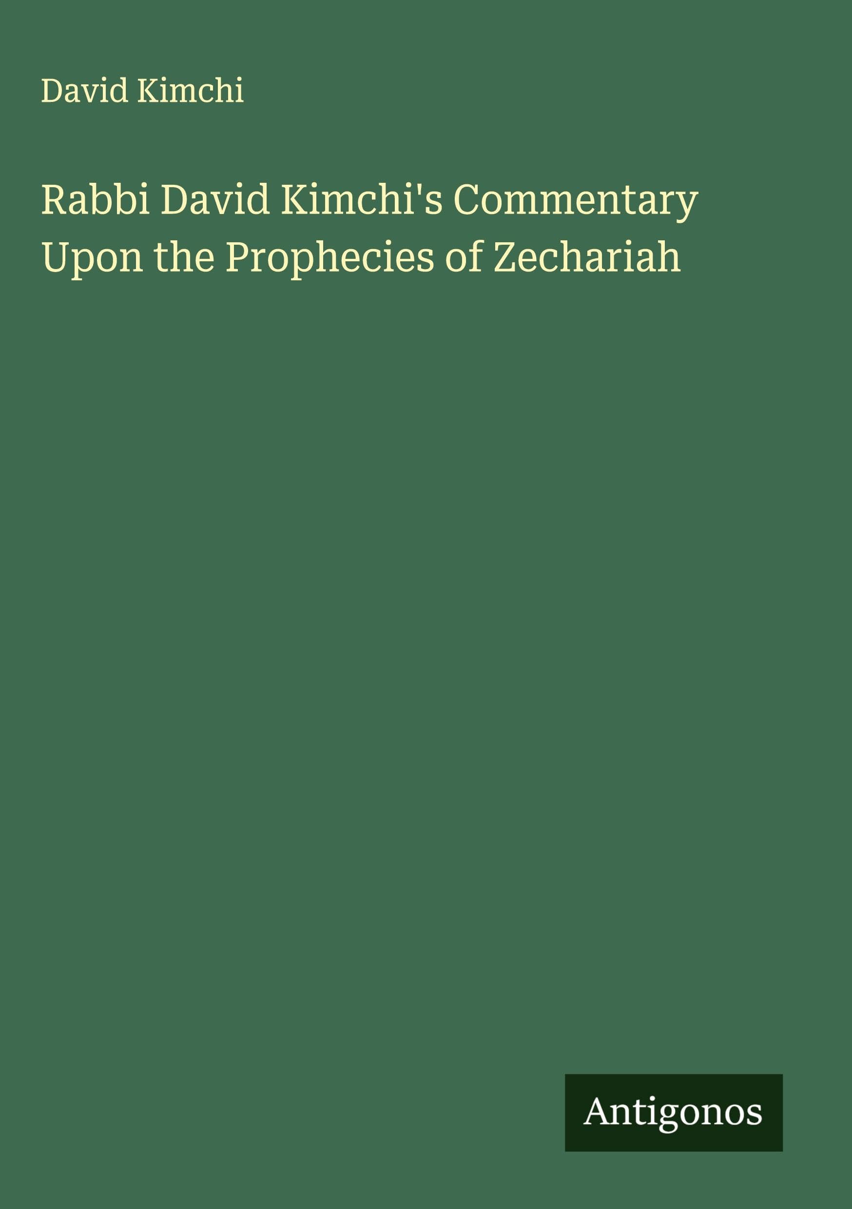 Rabbi David Kimchi's Commentary Upon the Prophecies of Zechariah Classics