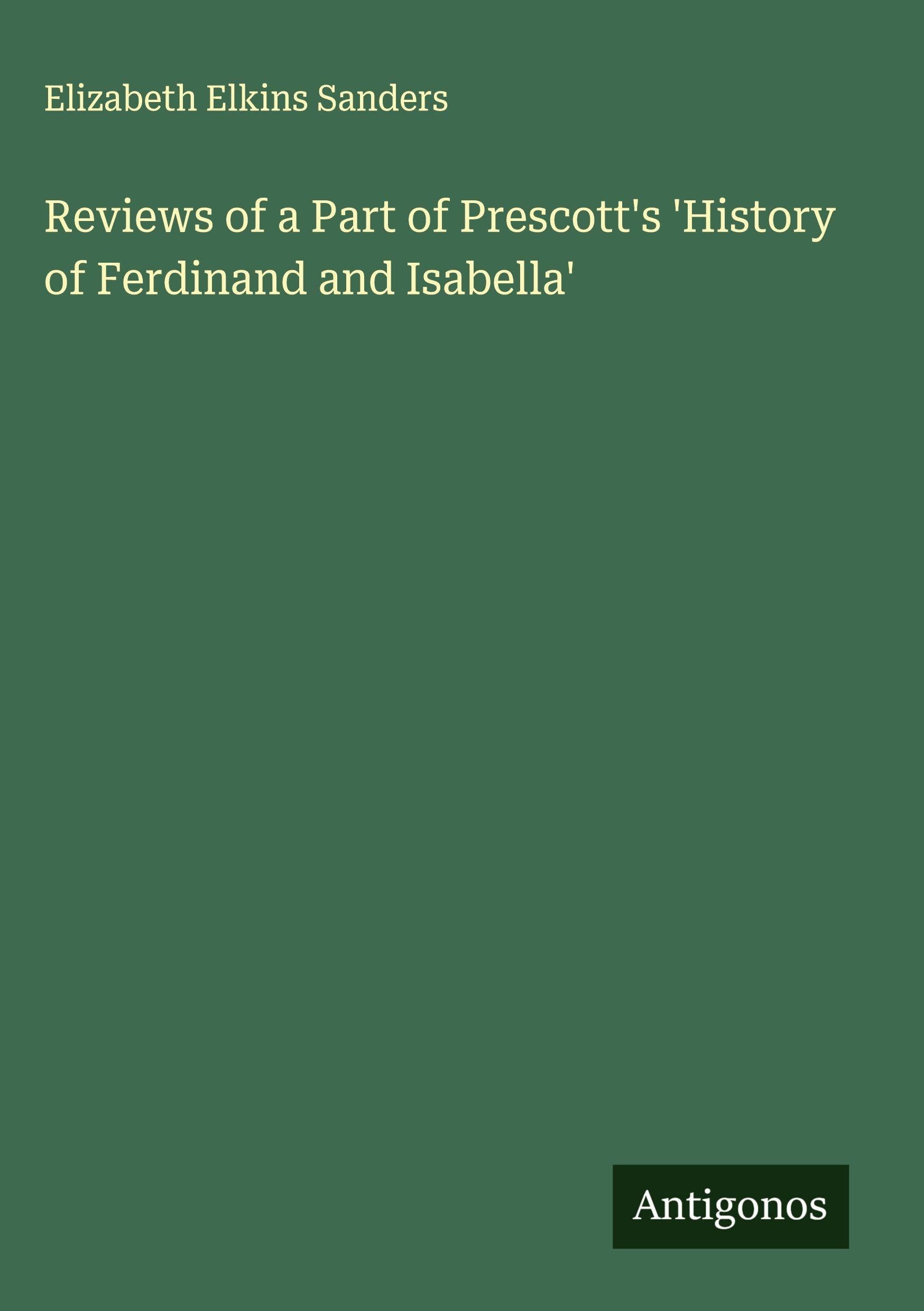 Reviews of a Part of Prescott's 'History of Ferdinand and Isabella' Classics