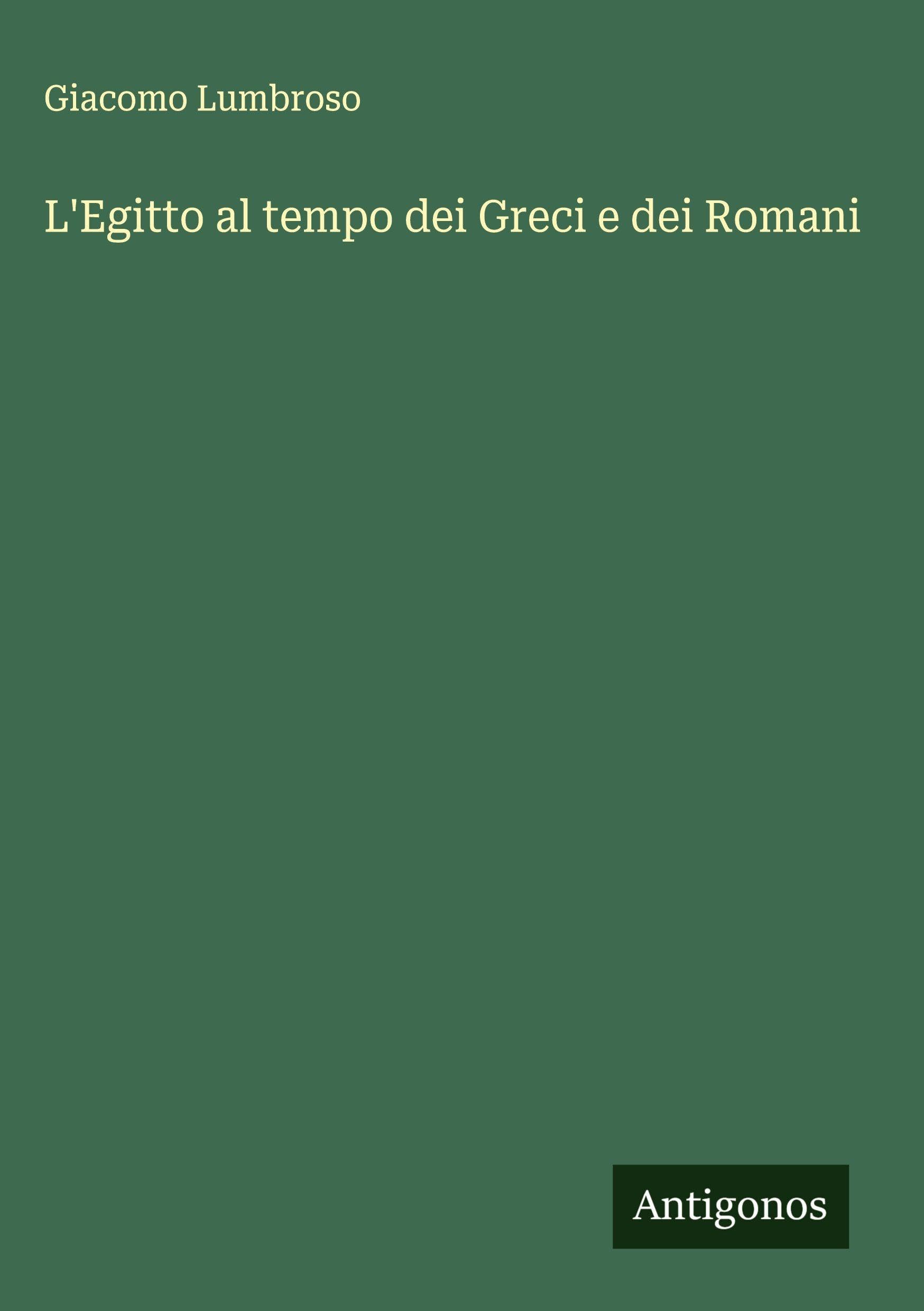 L'Egitto al tempo dei Greci e dei Romani Classics