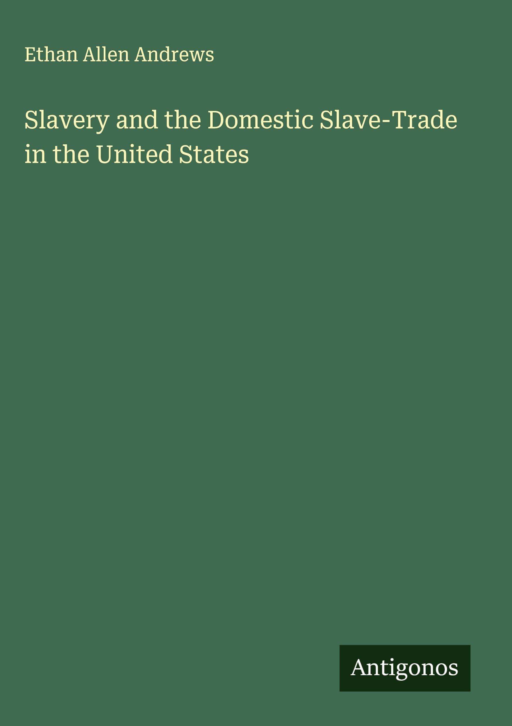 Slavery and the Domestic Slave-Trade in the United States Classics