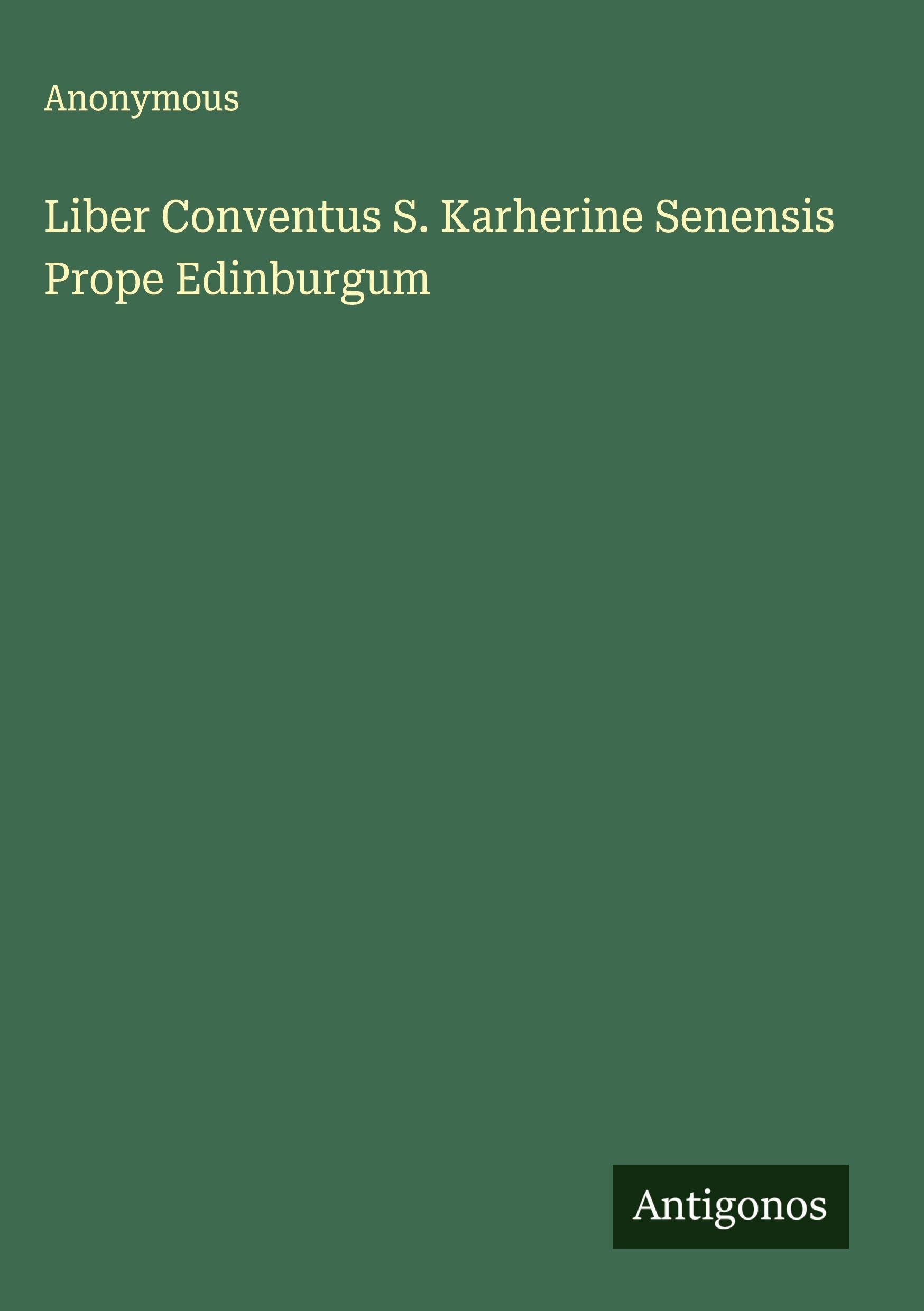 Liber Conventus S. Karherine Senensis Prope Edinburgum Classics