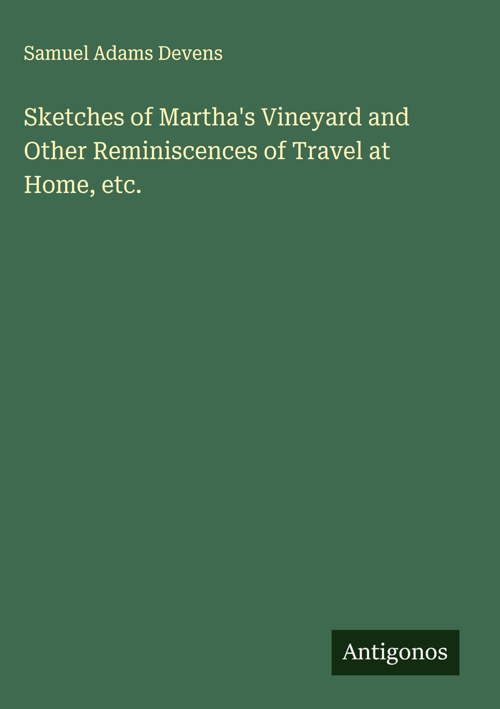 Sketches of Martha's Vineyard and Other Reminiscences of Travel at Home, etc. Classics