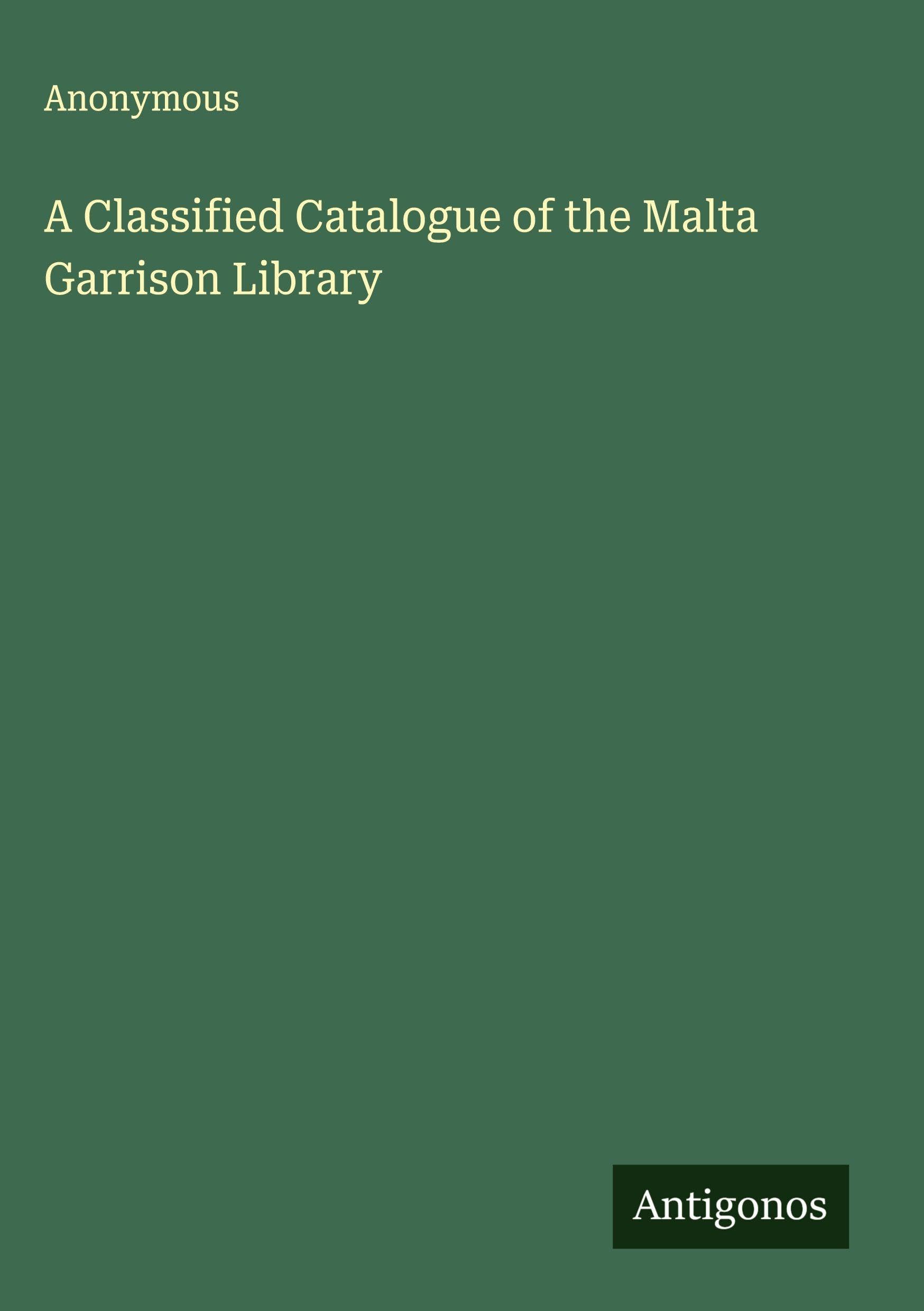 A Classified Catalogue of the Malta Garrison Library Classics