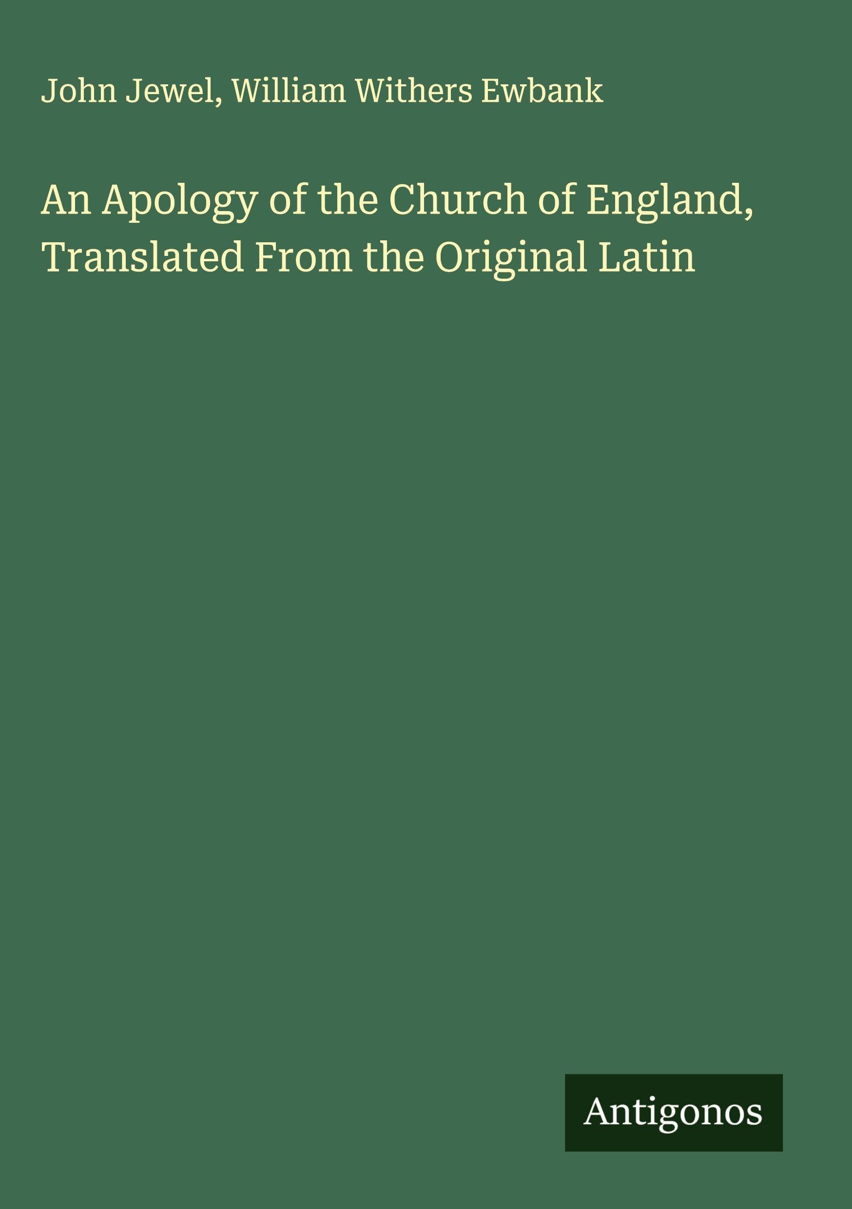 An Apology of the Church of England, Translated From the Original Latin Classics