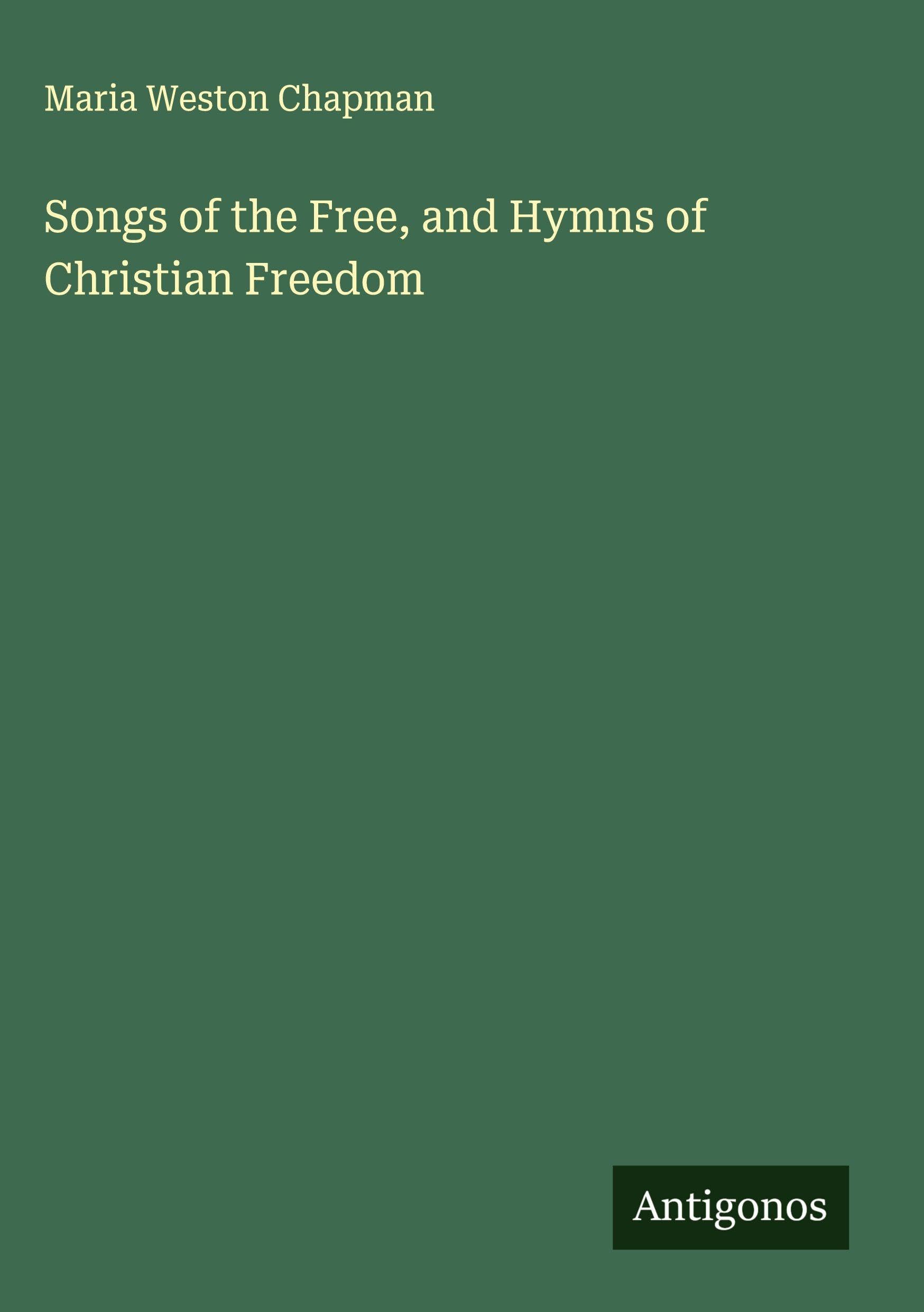 Songs of the Free, and Hymns of Christian Freedom Classics