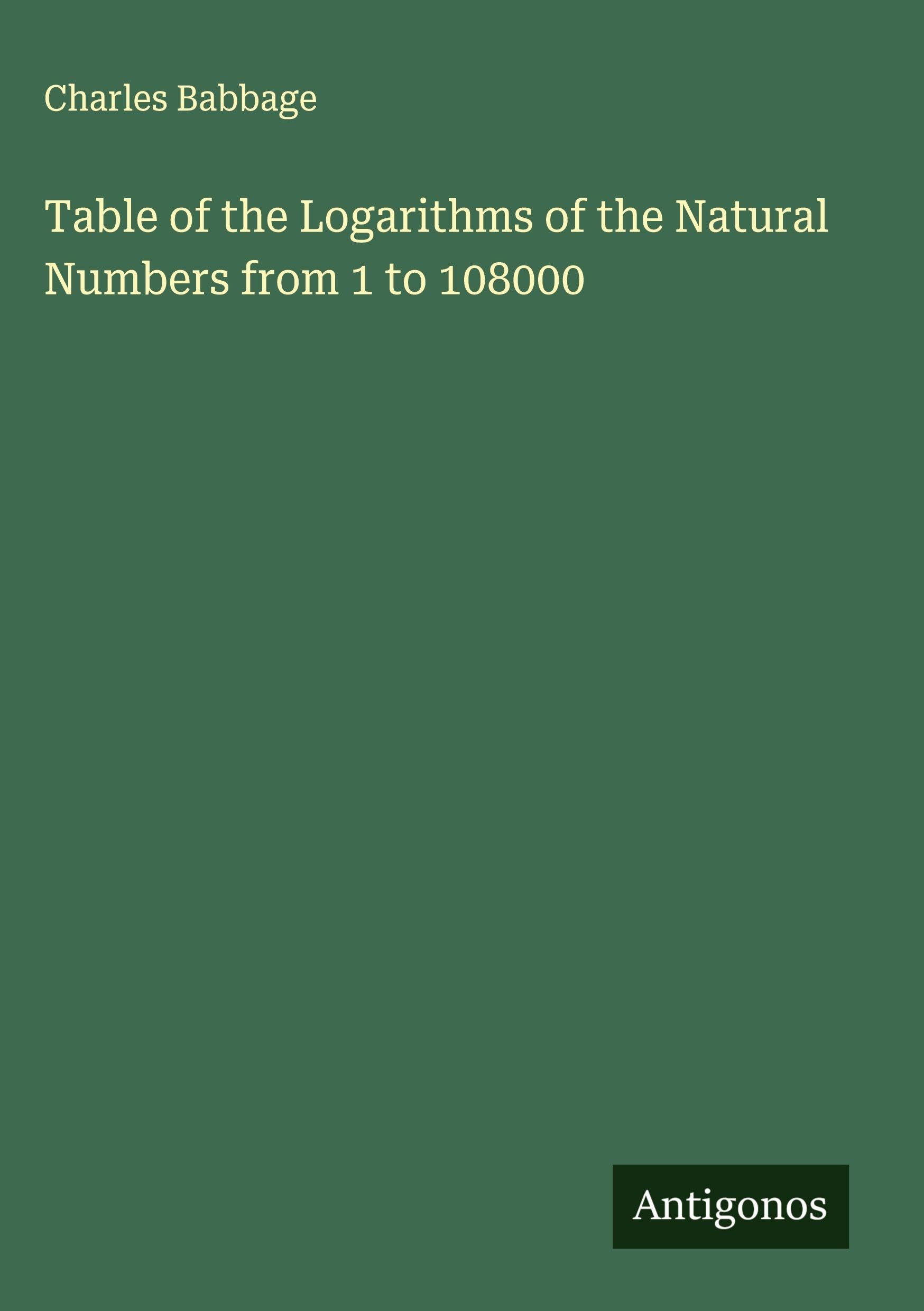 Table of the Logarithms of the Natural Numbers from 1 to 108000 Classics