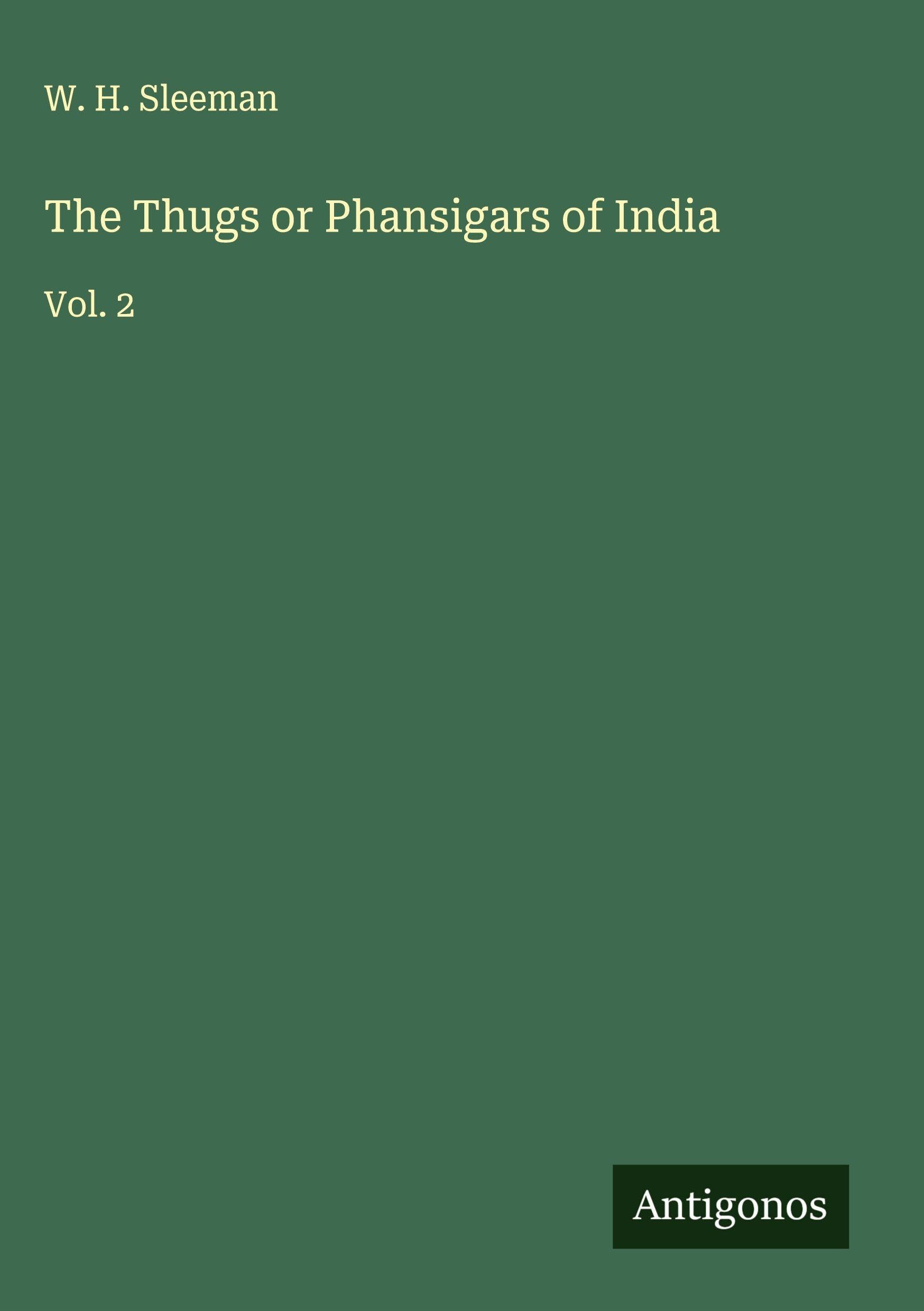 The Thugs or Phansigars of India Classics