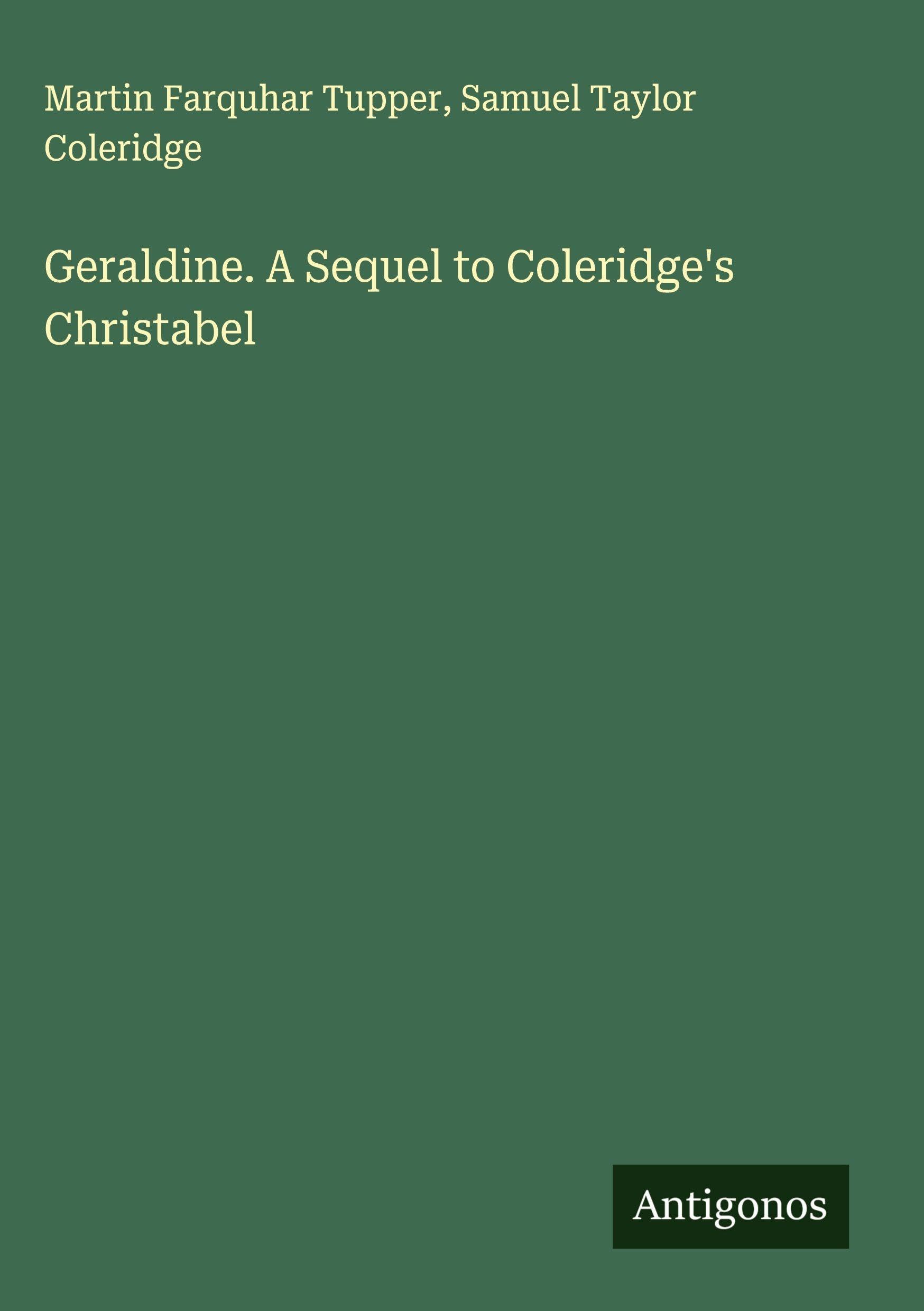 Geraldine. A Sequel to Coleridge's Christabel Classics