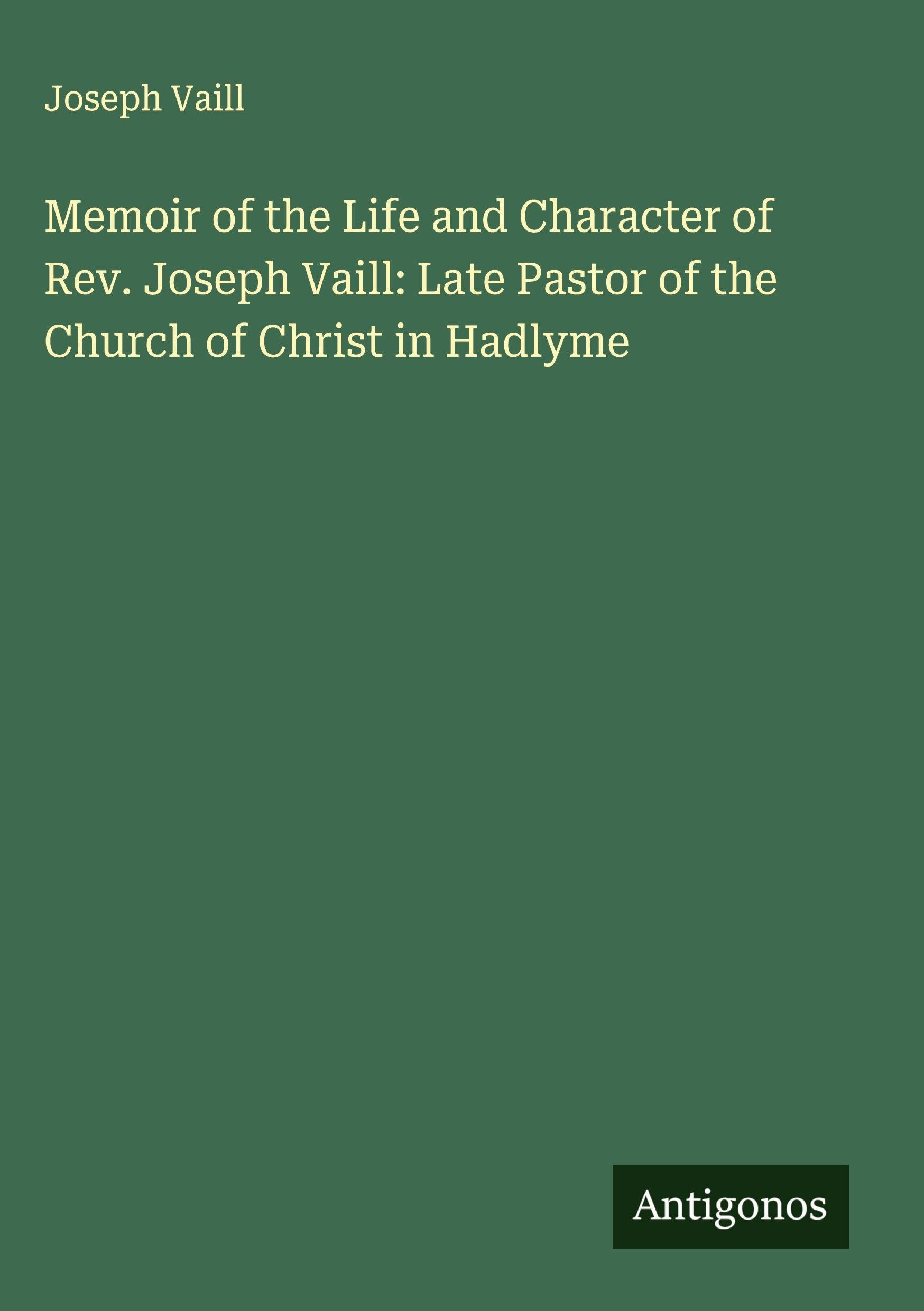 Memoir of the Life and Character of Rev. Joseph Vaill: Late Pastor of the Church of Christ in Hadlyme Classics