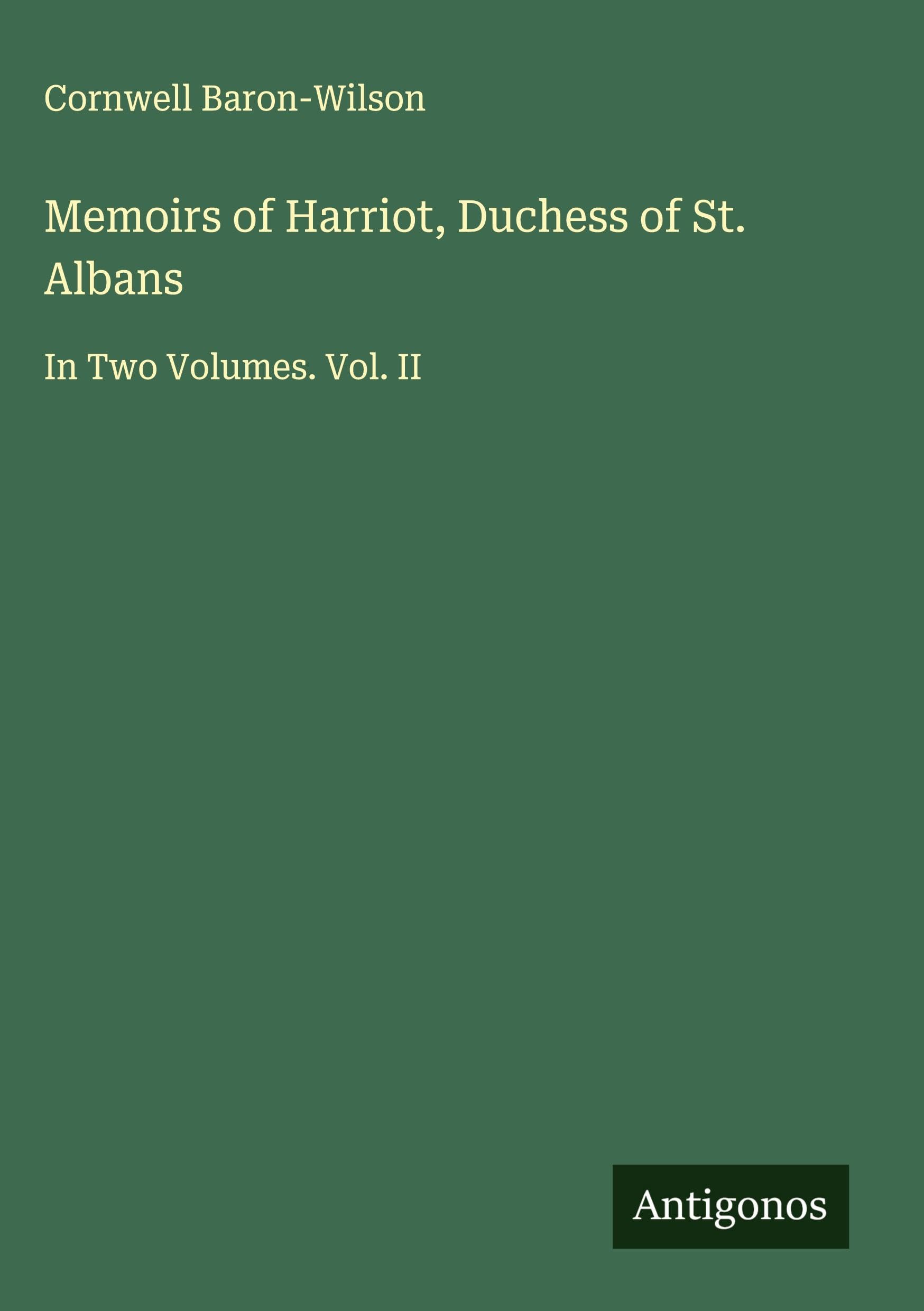 Memoirs of Harriot, Duchess of St. Albans Classics