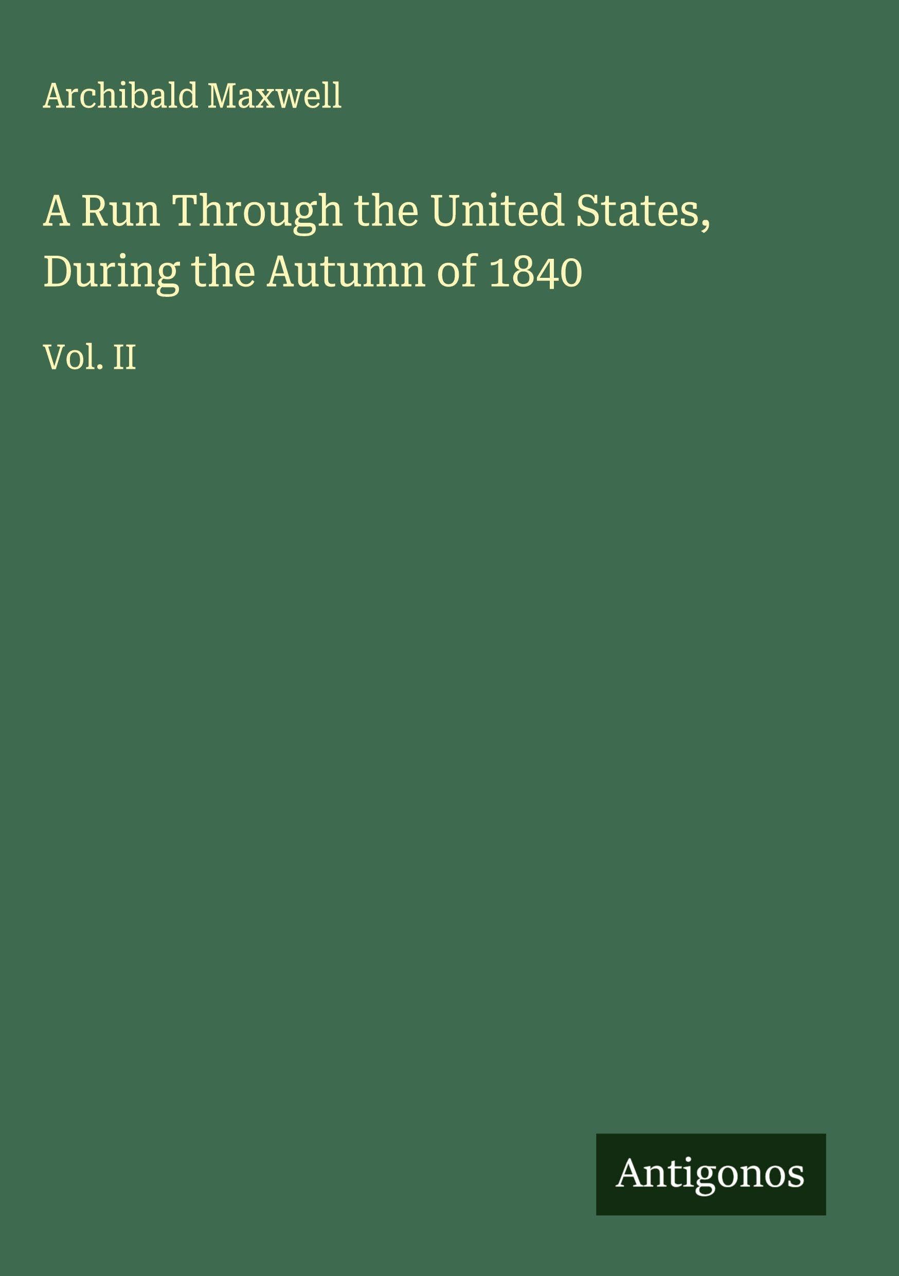 A Run Through the United States, During the Autumn of 1840 Classics