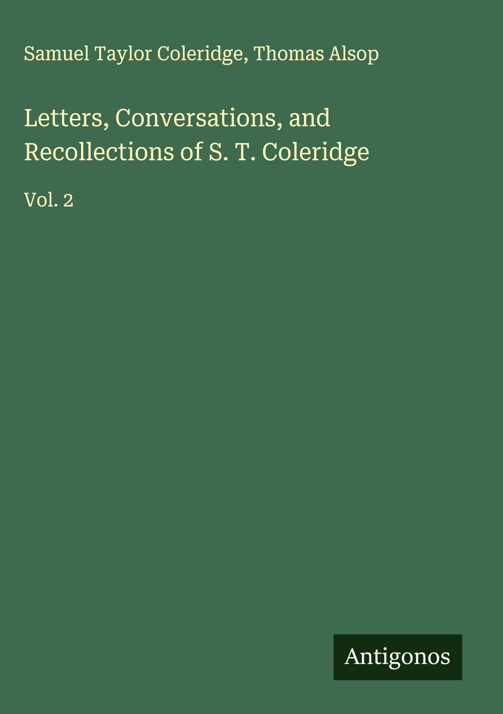 Letters, Conversations, and Recollections of S. T. Coleridge Classics