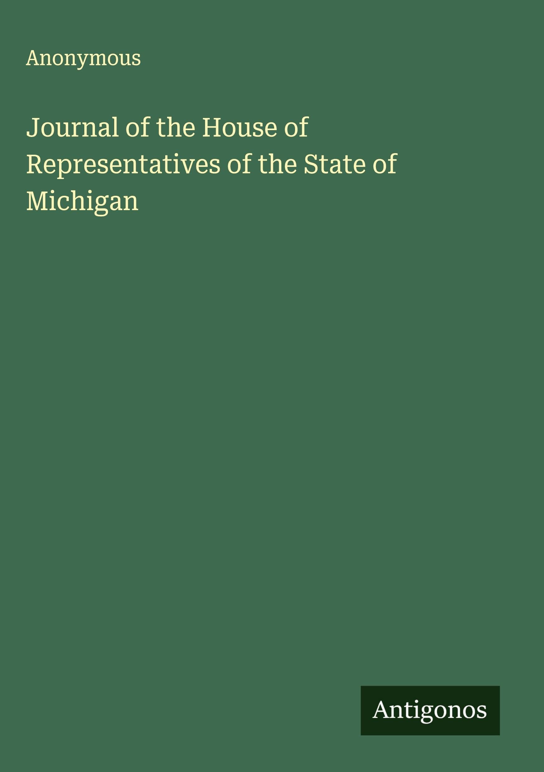 Journal of the House of Representatives of the State of Michigan Classics
