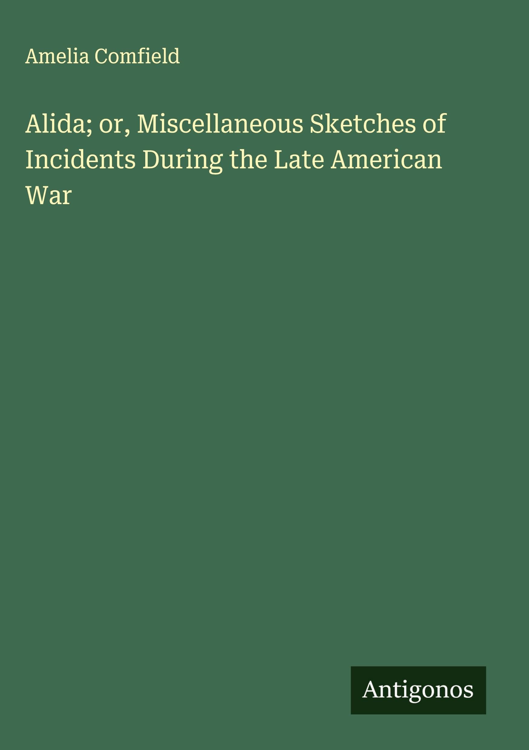Alida; or, Miscellaneous Sketches of Incidents During the Late American War Classics
