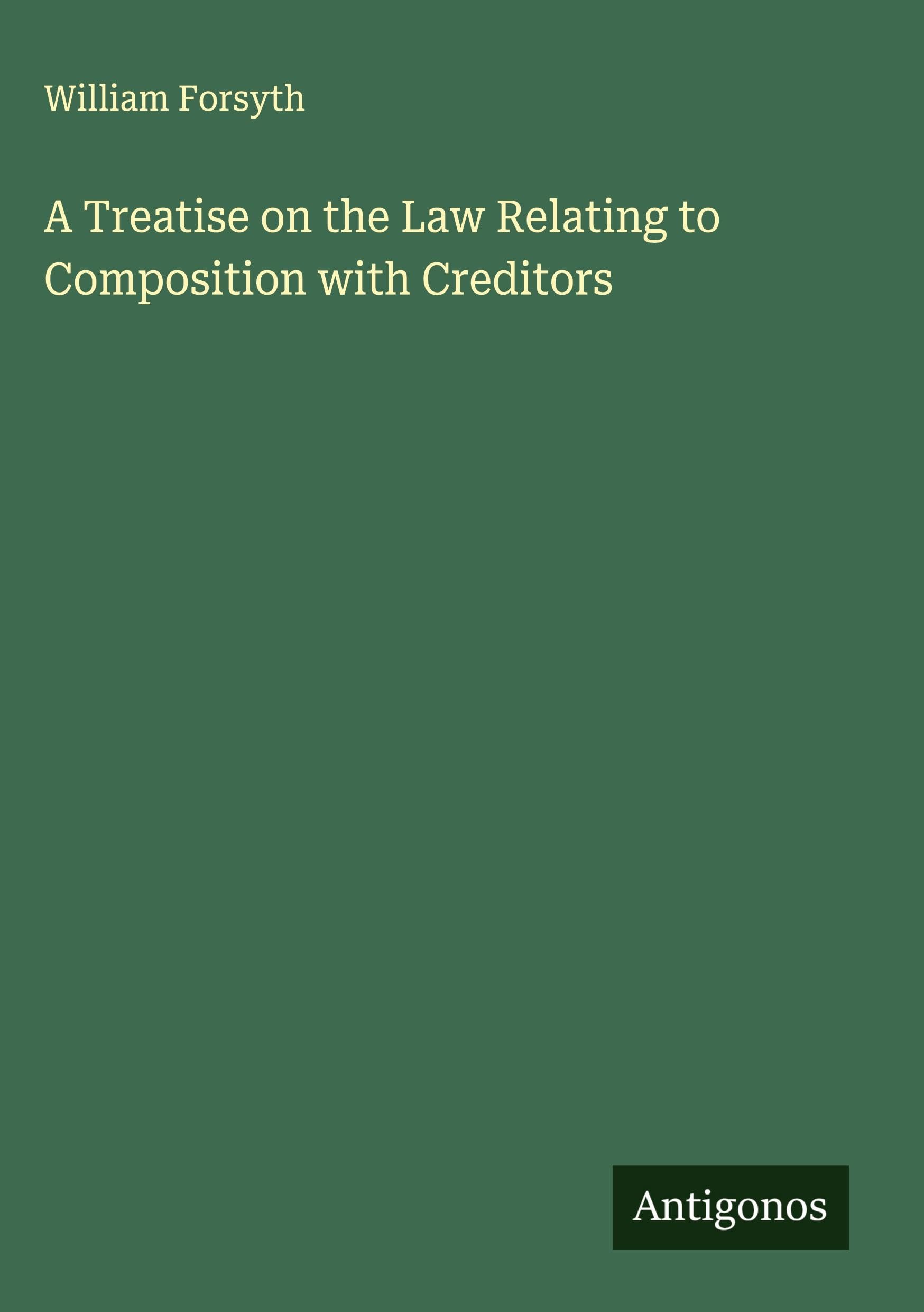 A Treatise on the Law Relating to Composition with Creditors Classics