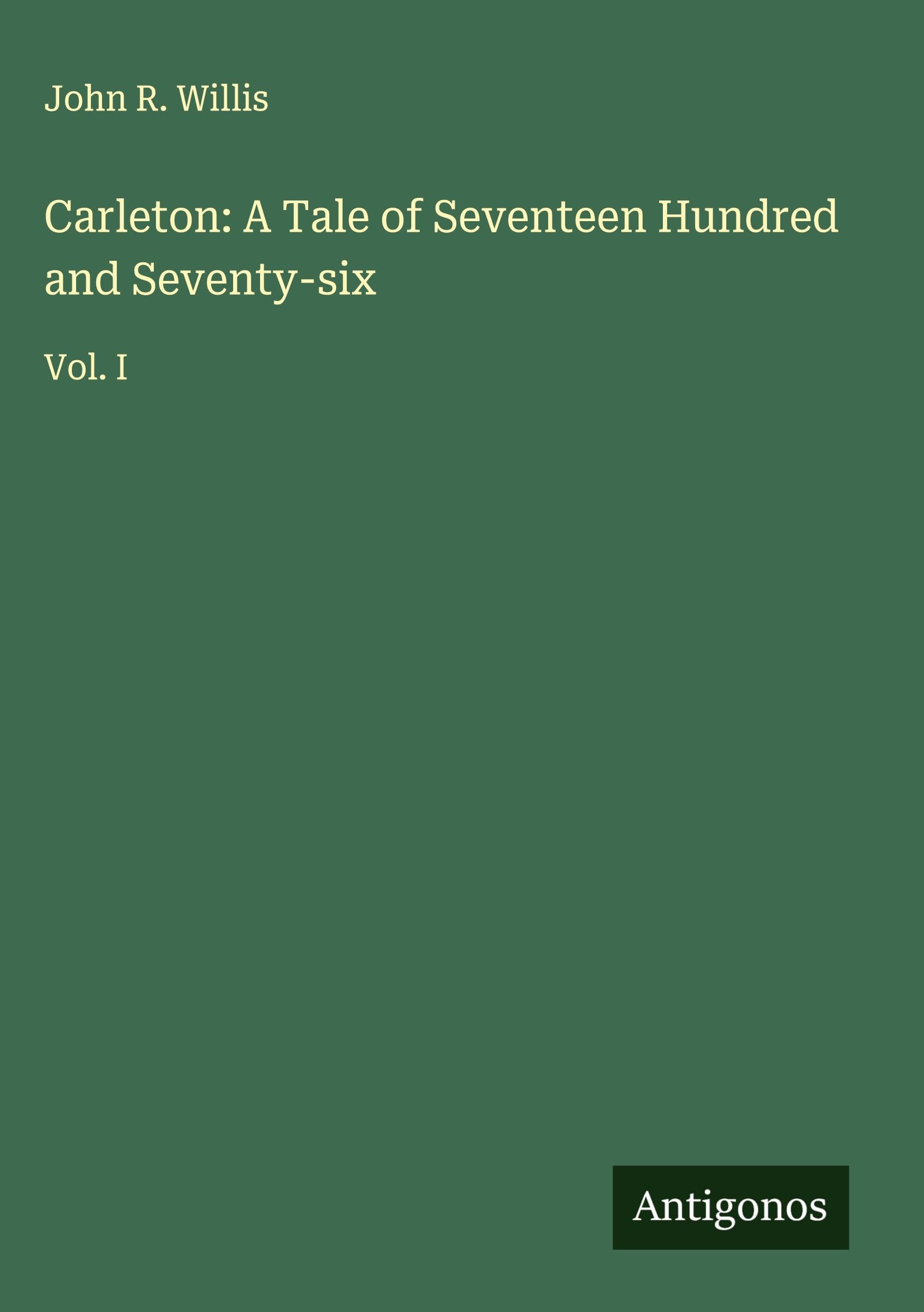 Carleton: A Tale of Seventeen Hundred and Seventy-six Classics