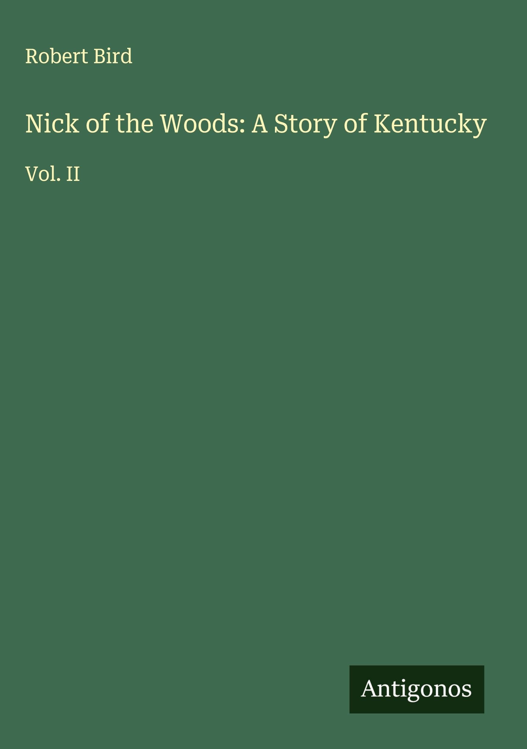 Nick of the Woods: A Story of Kentucky Classics