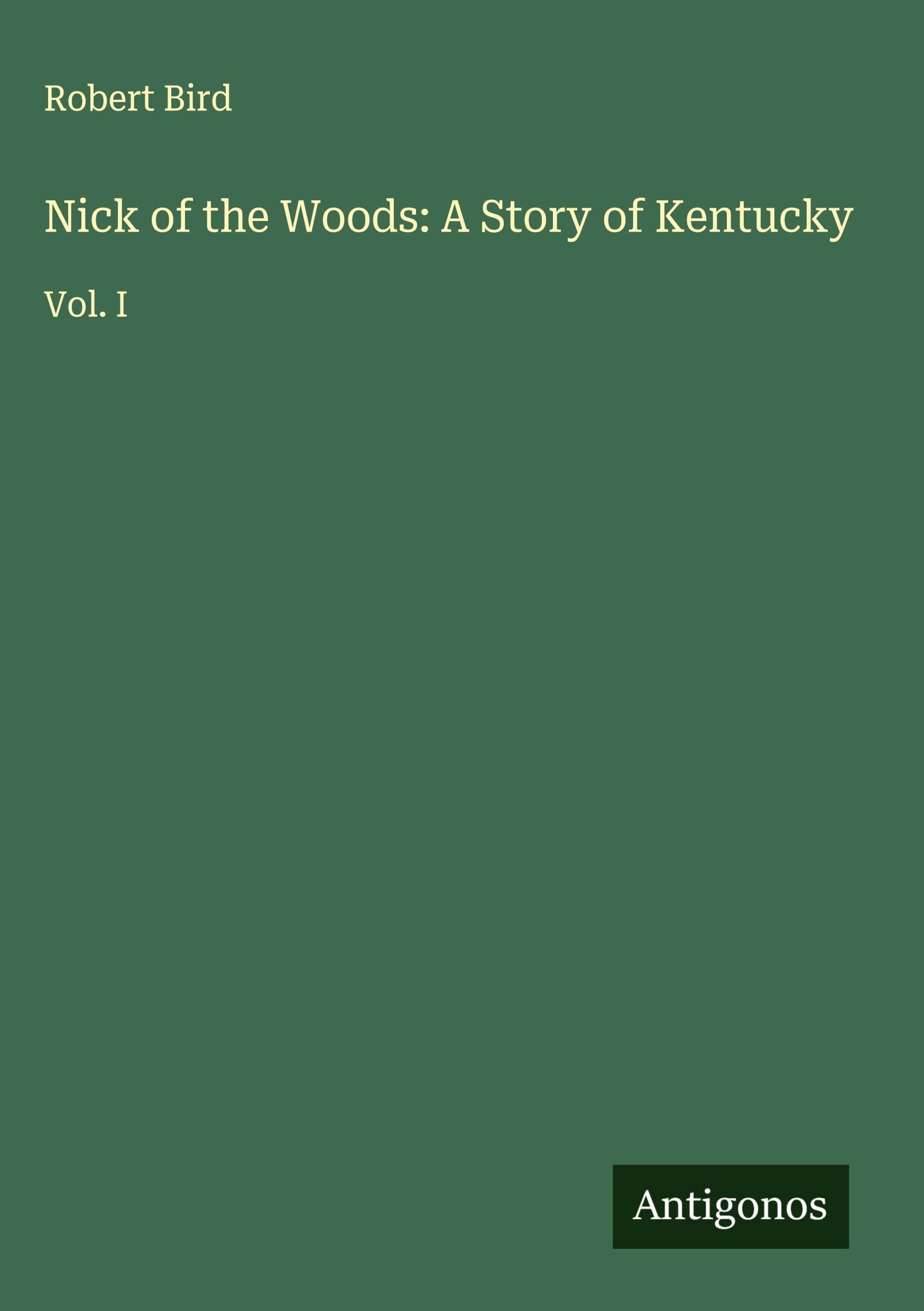 Nick of the Woods: A Story of Kentucky Classics